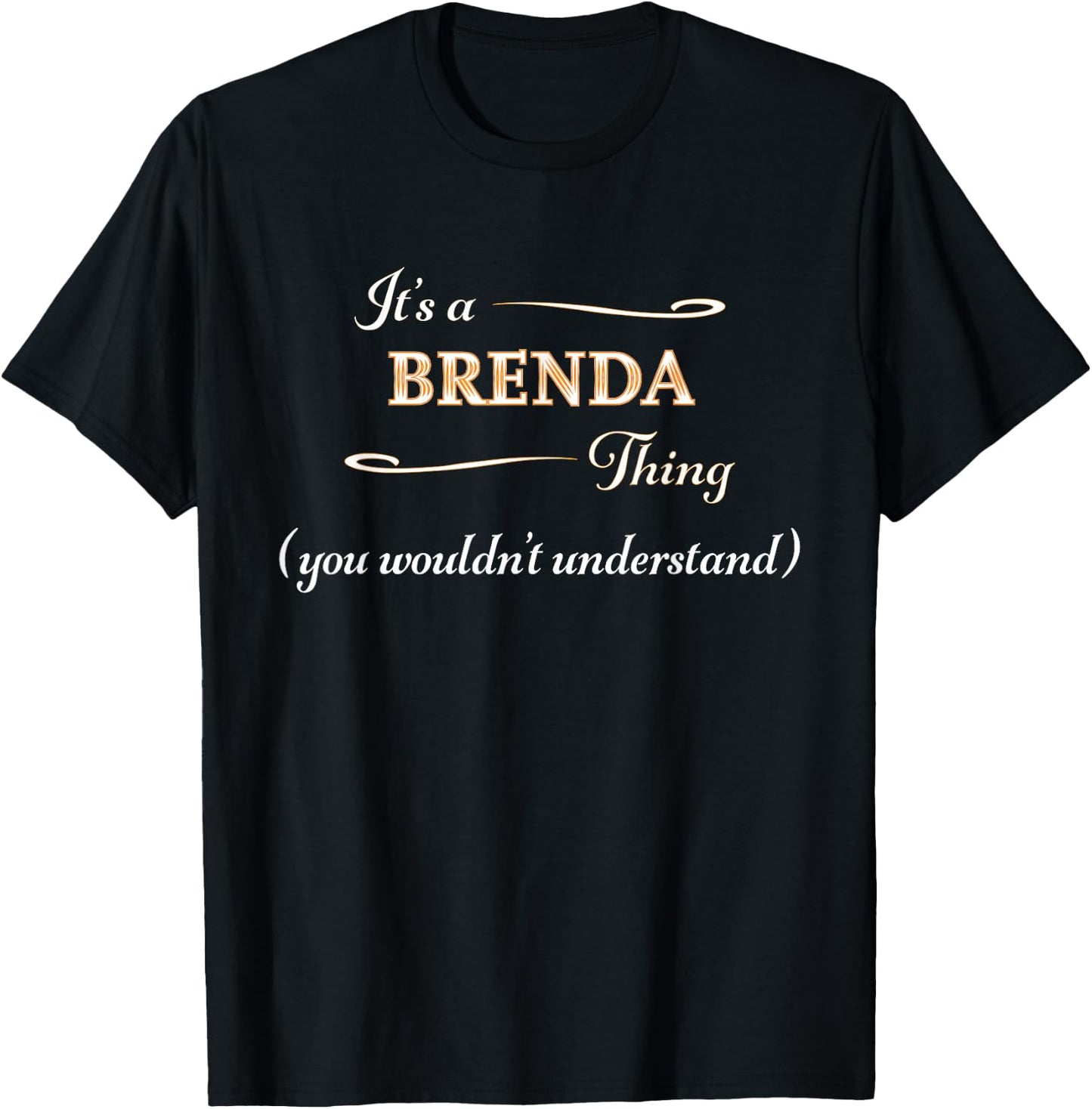 It's a BRENDA Thing, You Wouldn't Understand | Name Gift T-Shirt - T-Shirt | Black