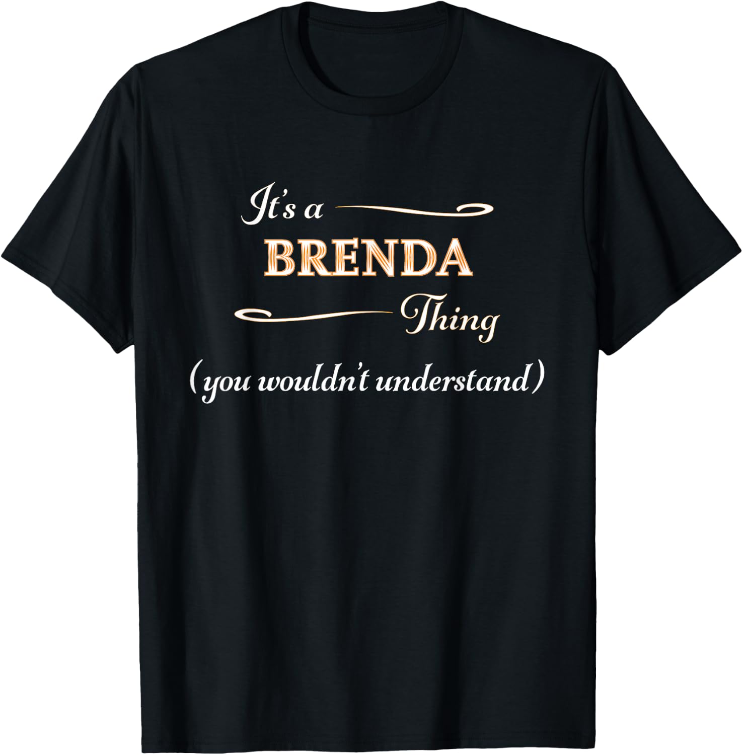 It's a BRENDA Thing, You Wouldn't Understand | Name Gift T-Shirt - T-Shirt | Black