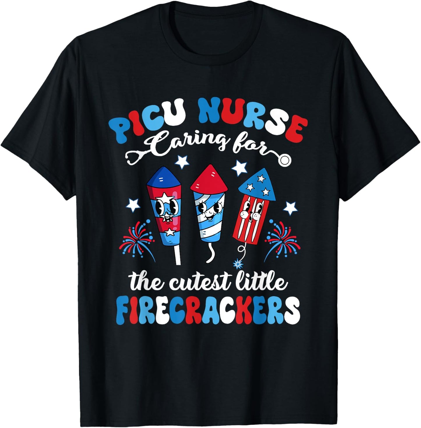 PICU Nurse Caring For The Cutest Firecrackers 4th Of July Women Men T-Shirt - T-Shirt | Black