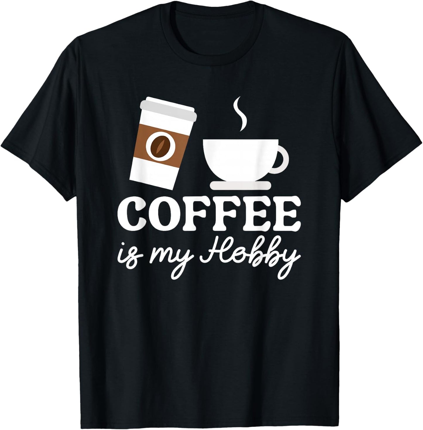 Coffee Is My Hobby Funny Coffee Cups Lovers Hobbies T-Shirt - T-Shirt | Black