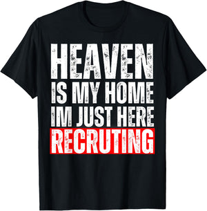 Heaven Is My Home I'm Just Here Recruiting Funny Christian T-Shirt - T-Shirt | Black