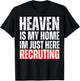Heaven Is My Home I'm Just Here Recruiting Funny Christian T-Shirt - T-Shirt | Black