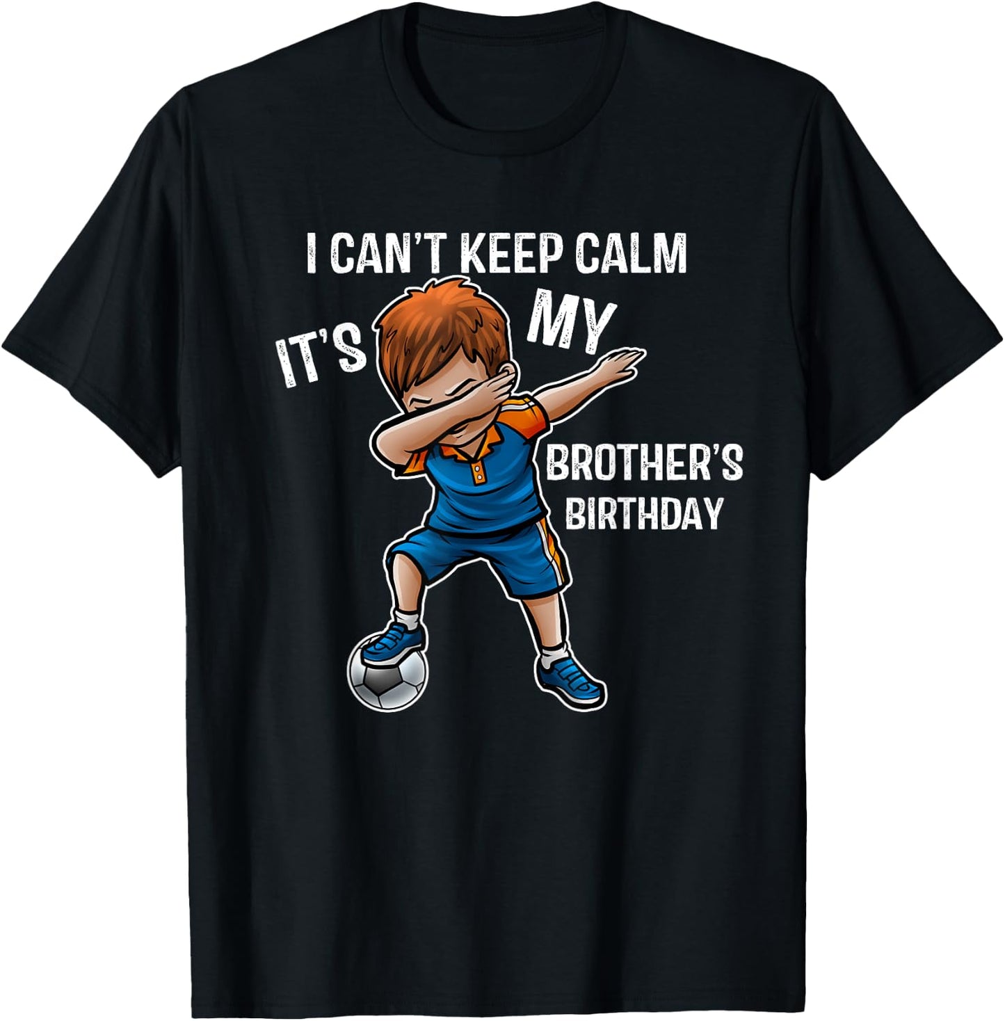 I Can't Keep Calm It's My Brother Birthday Brother Gift T-Shirt - T-Shirt | Black