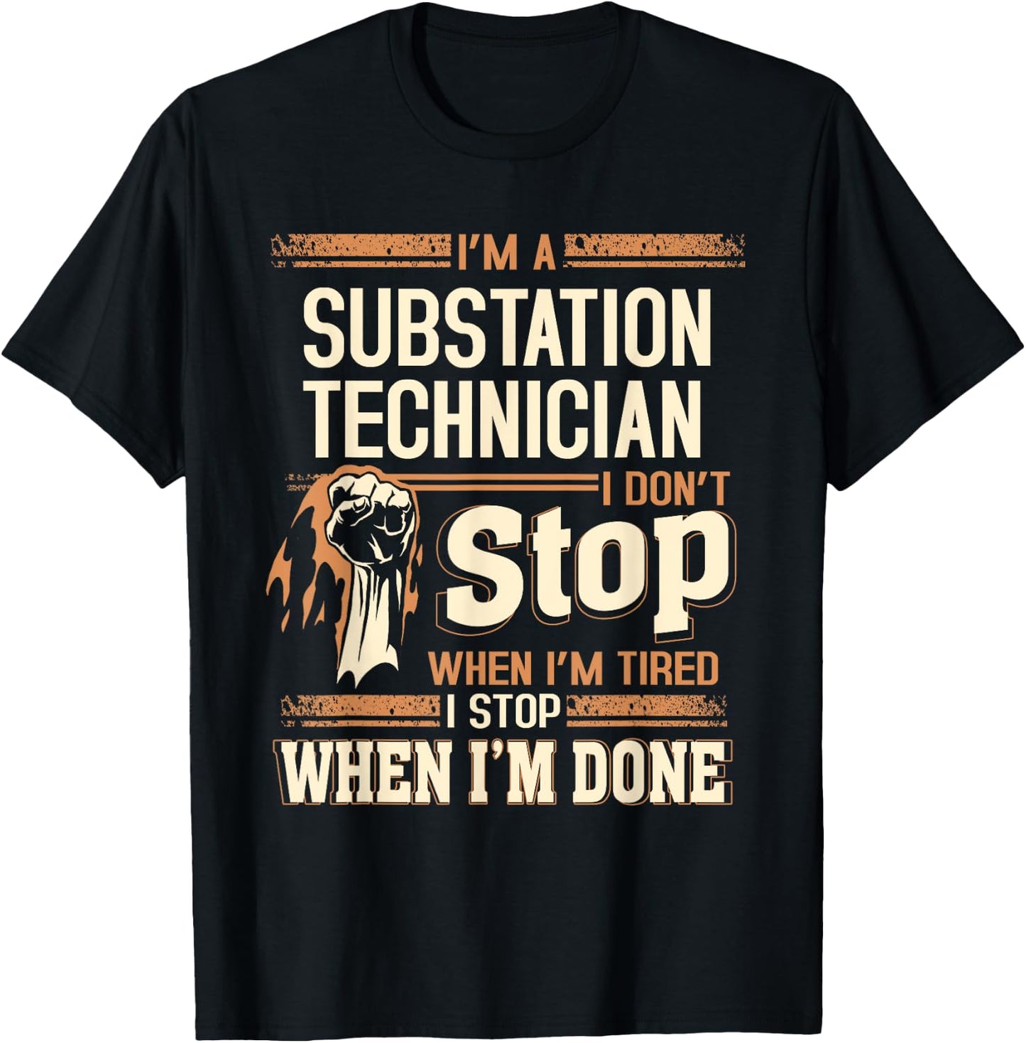 I'm A Substation Technician I Don't Stop T-Shirt - T-Shirt | Black