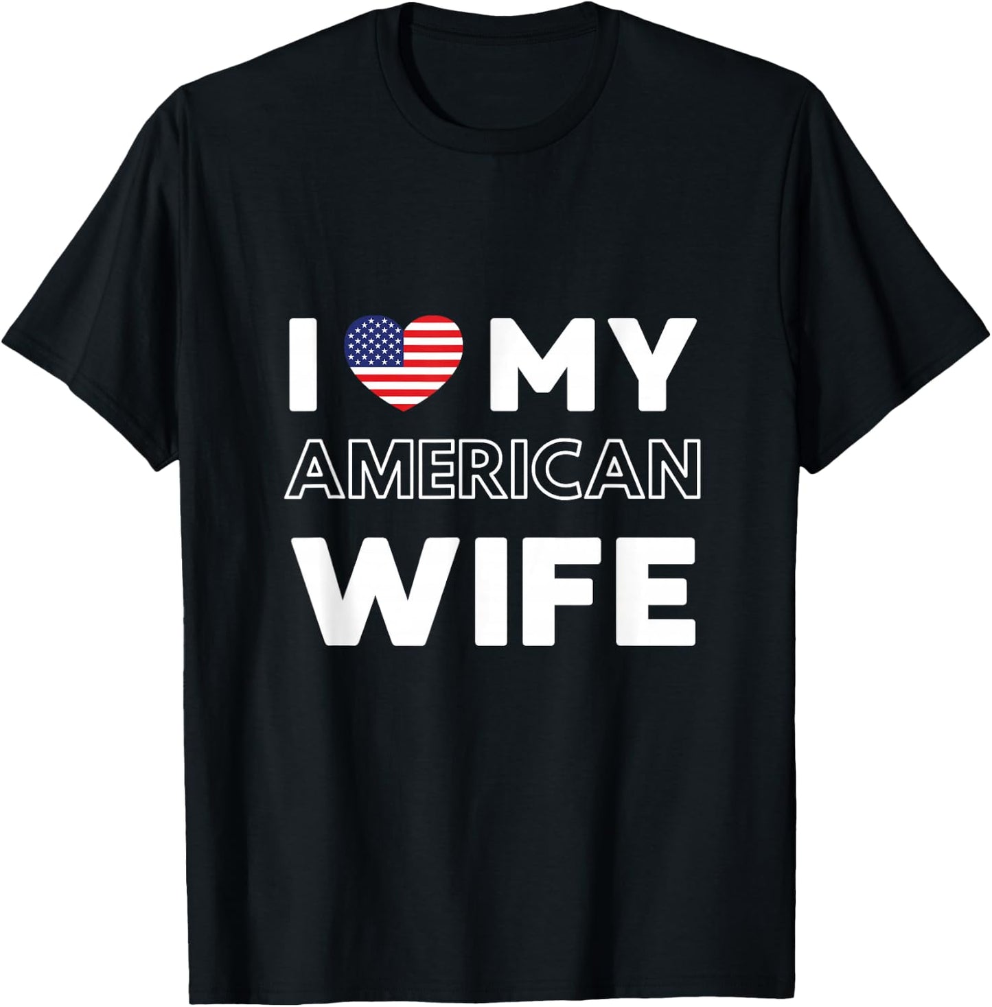 I Love My American Wife American Wife USA T-Shirt - T-Shirt | Black