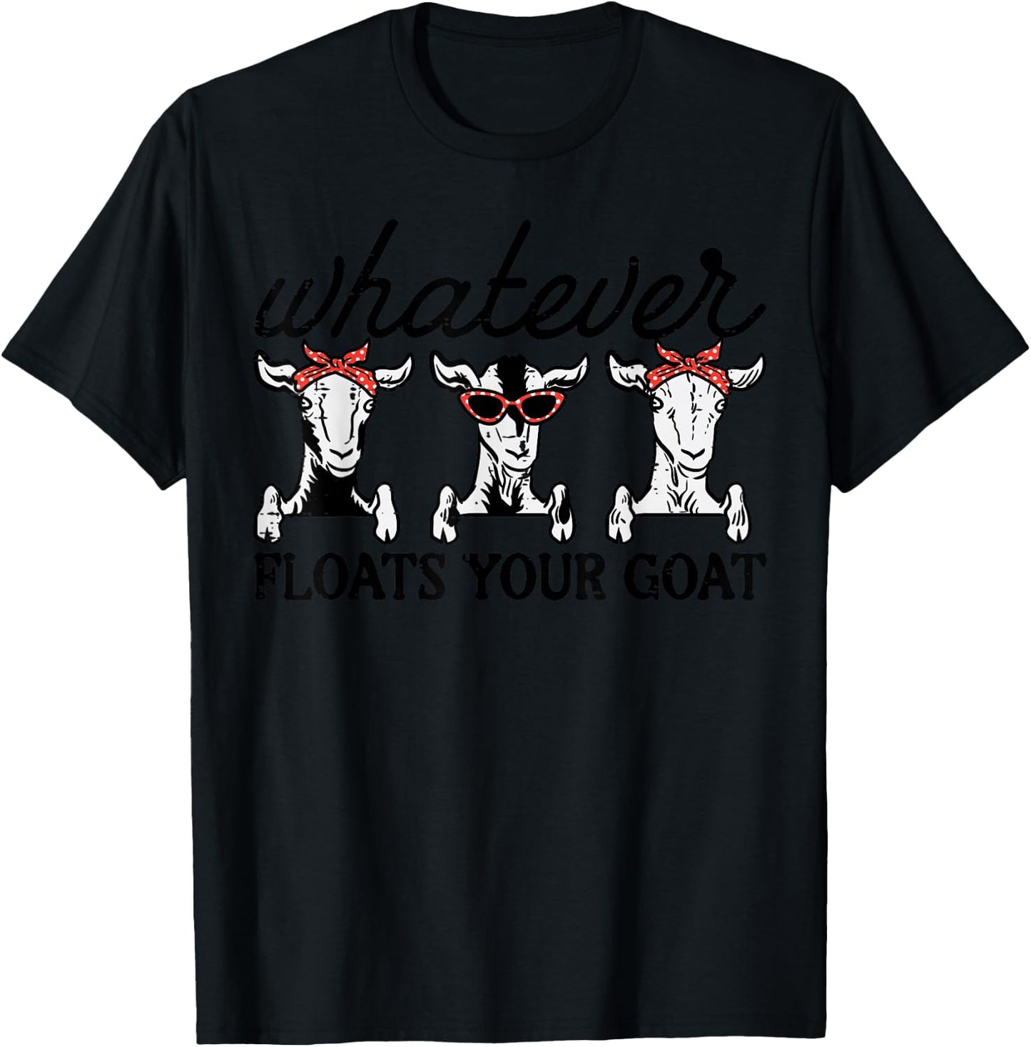 Whatever Floats Your Goat Humor Joke Farmer Women Girls Kids T-Shirt - T-Shirt | Black