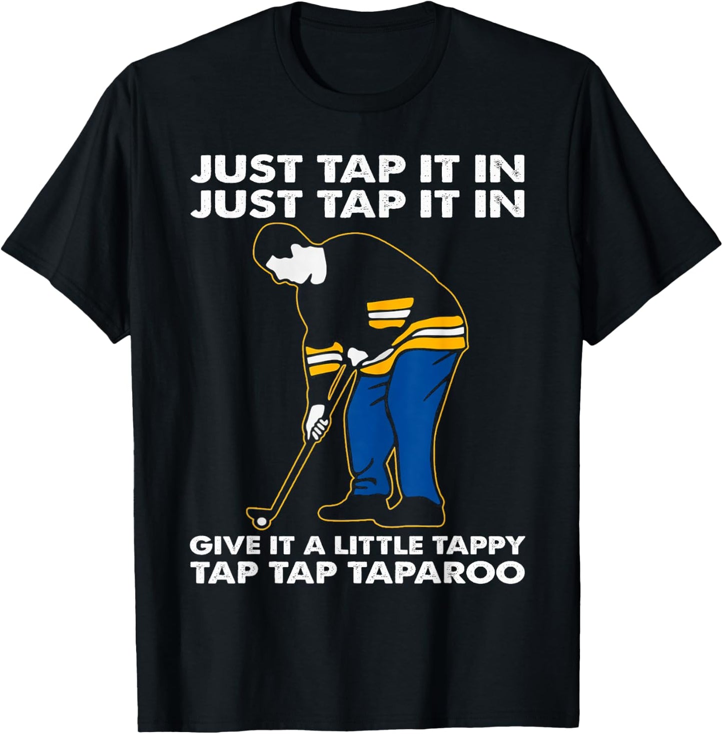 Just Tap It In Graphic Golfs Funny Outfits Sports Movies T-Shirt - T-Shirt | Black