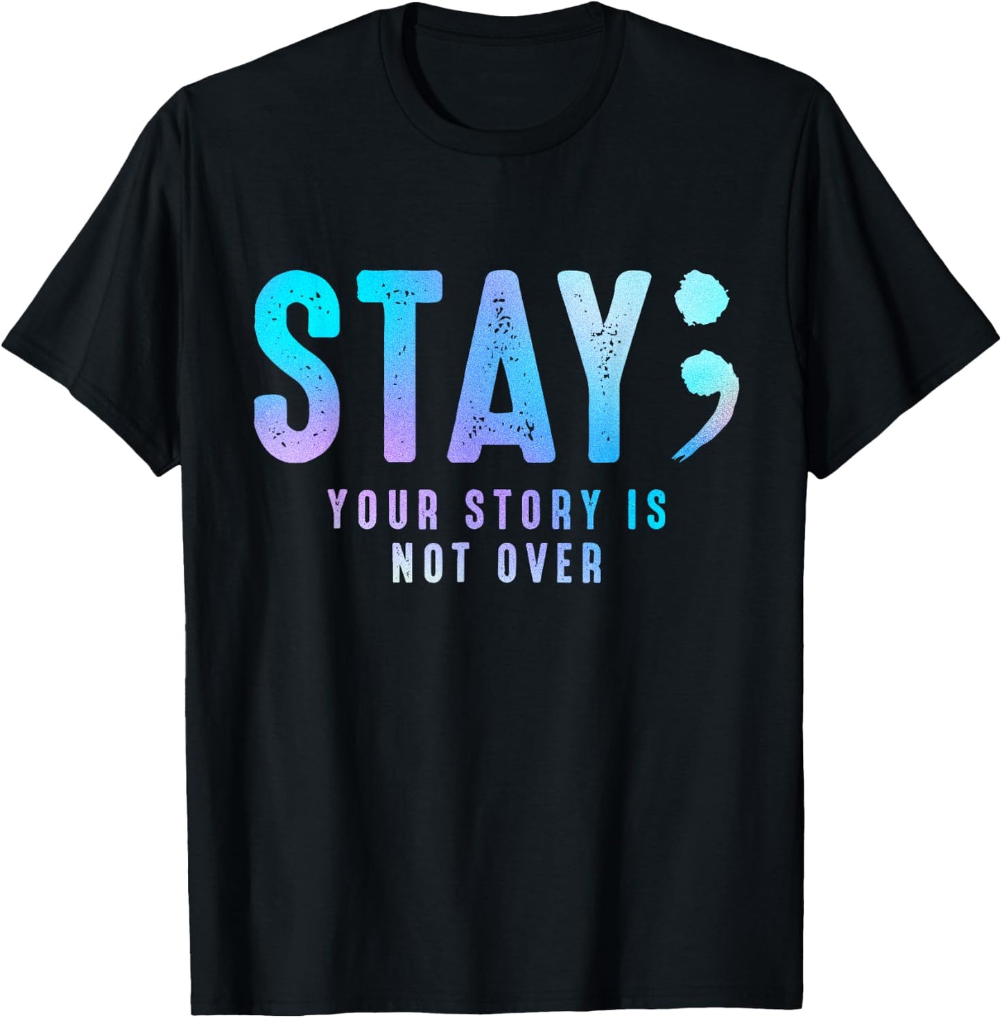 Stay Your-Story Is Not Over Suicide Prevention Awareness T-Shirt - T-Shirt | Black