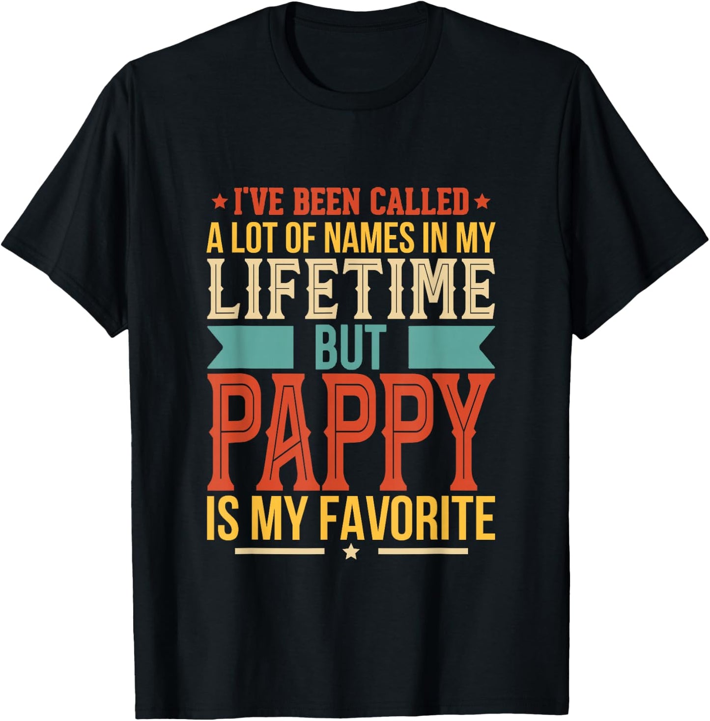 I've Been Called Al Lot Of Names But Pappy Is My Favorite T-Shirt - T-Shirt | Black