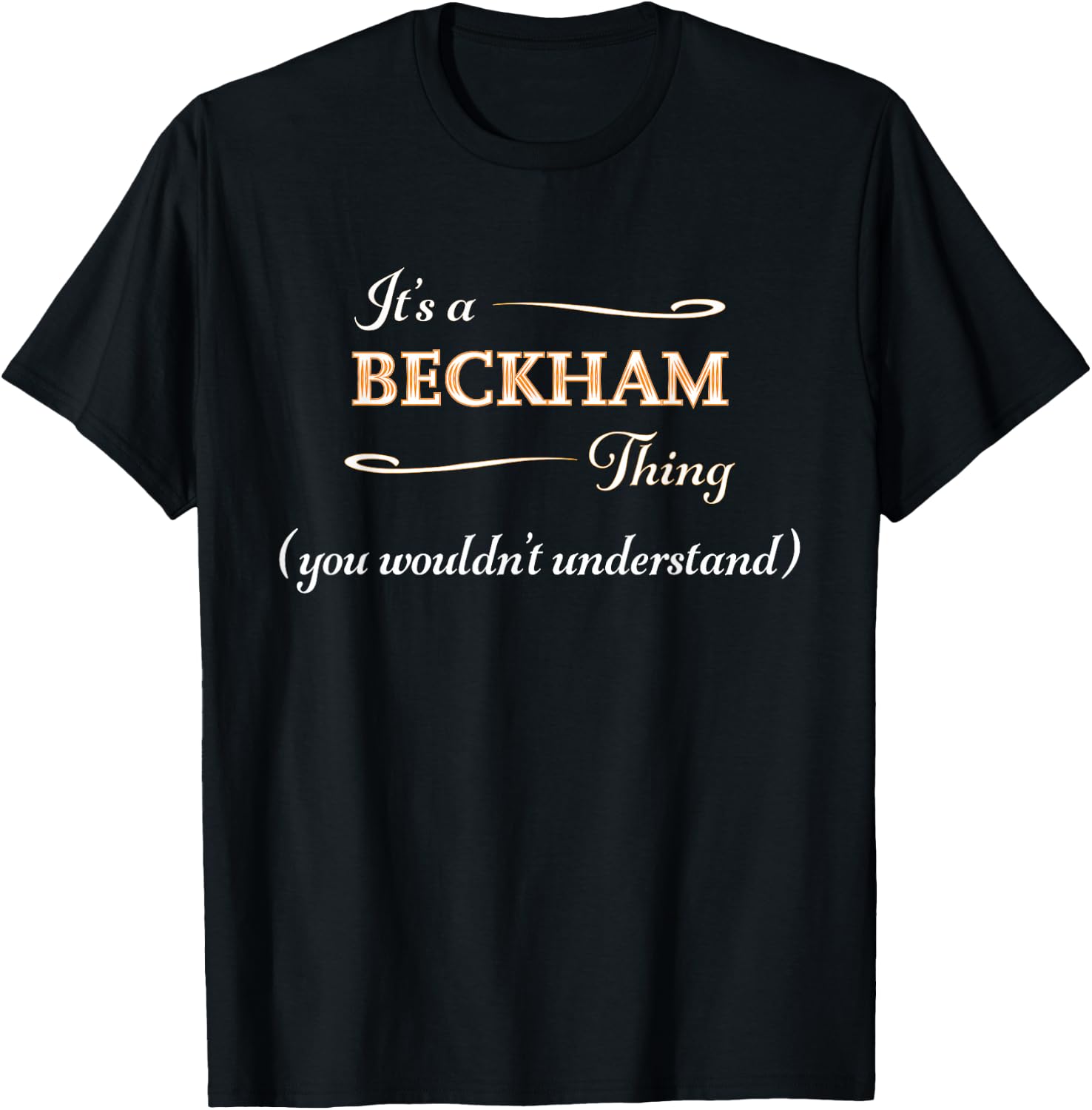 It's a Beckham Thing, You Wouldn't Understand | Name Gift T-Shirt - T-Shirt | Black