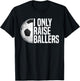 Soccer Dad Soccer Mom I Only Raise Ballers Soccer Coach T-Shirt - T-Shirt | Black