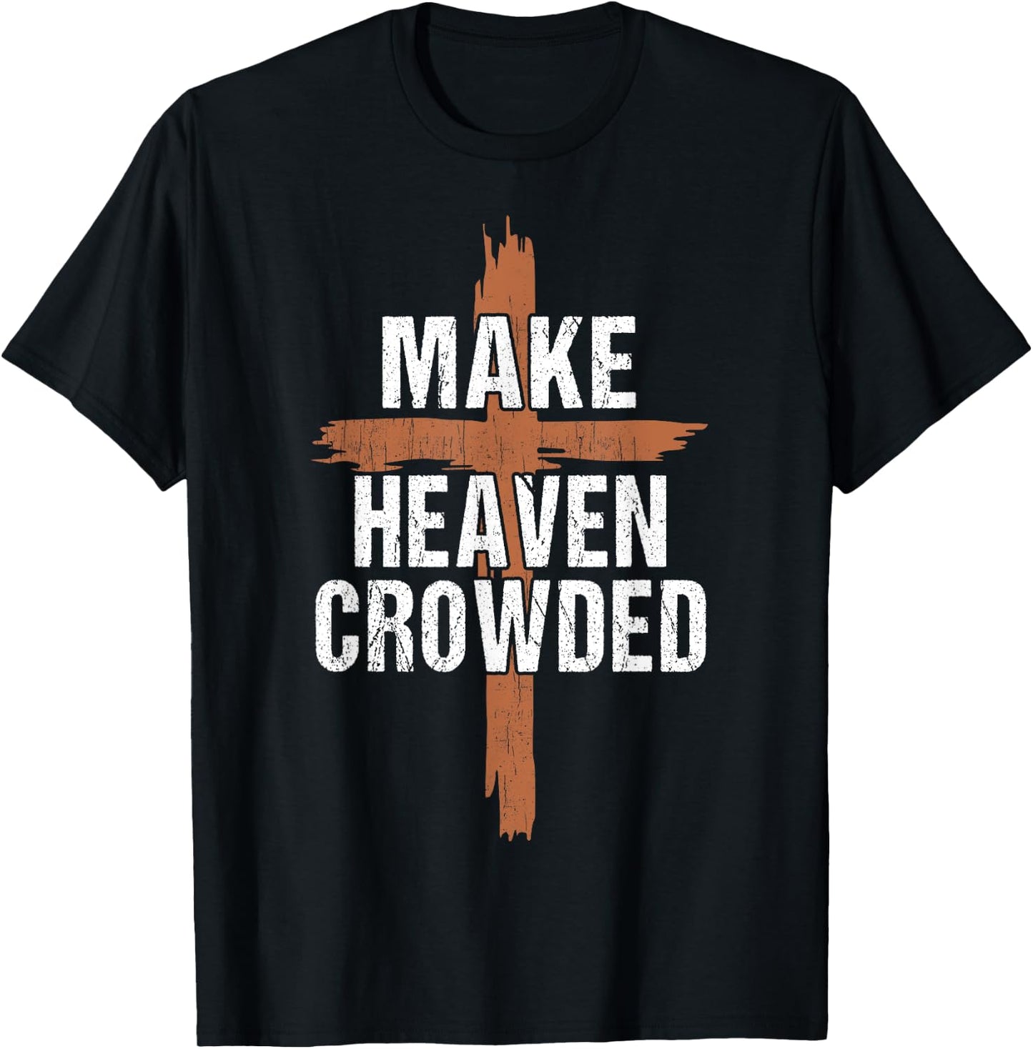 Men Make Heaven Crowded Dad Funny Christian-Shirt Religious T-Shirt - T-Shirt | Black