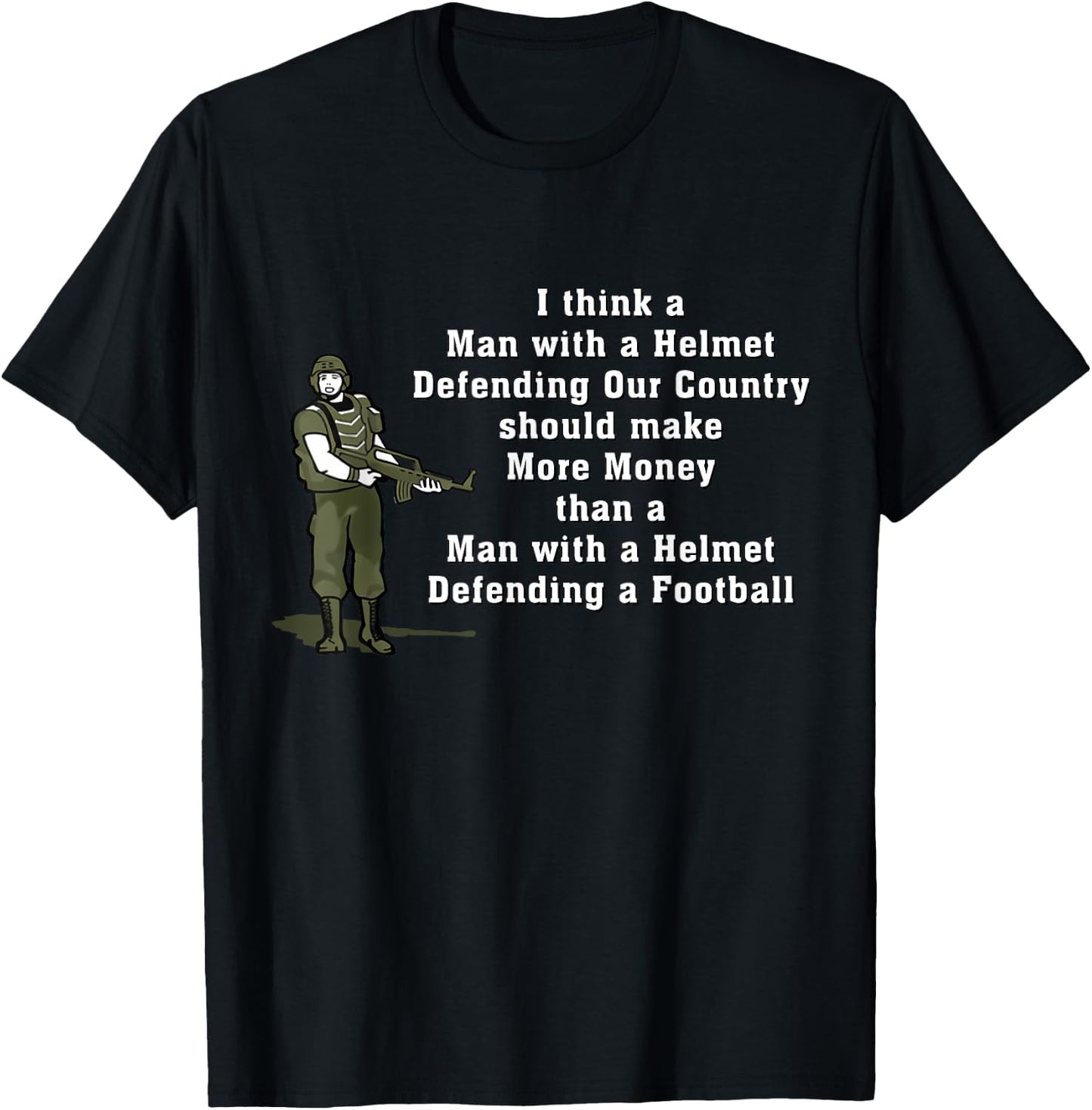 I Think Man With A Helmet Defending Our Country Soldier T-Shirt - T-Shirt | Black