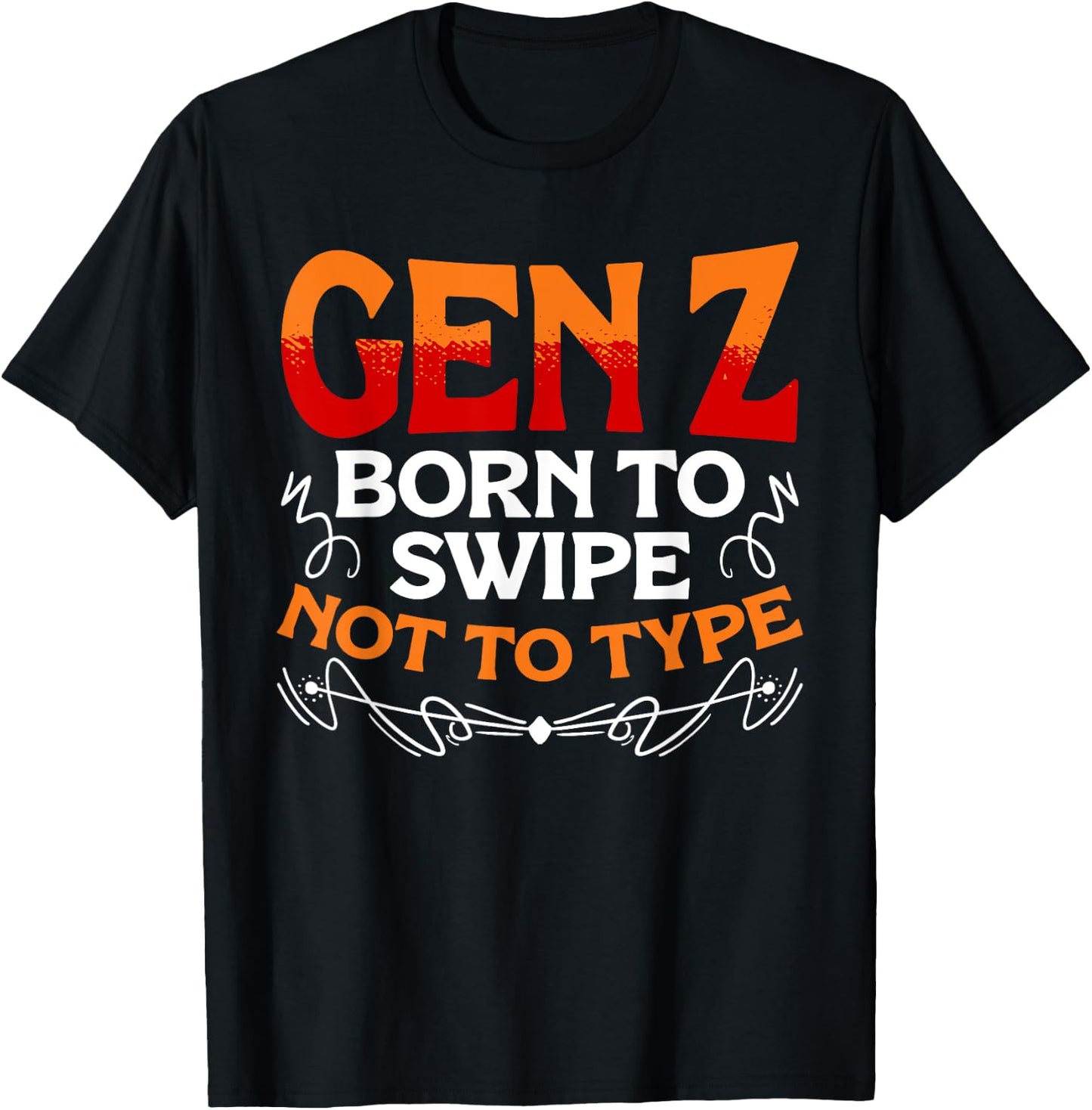 Born To Swipe Not To Type Humor Generation Z Funny Gen Z T-Shirt - T-Shirt | Black