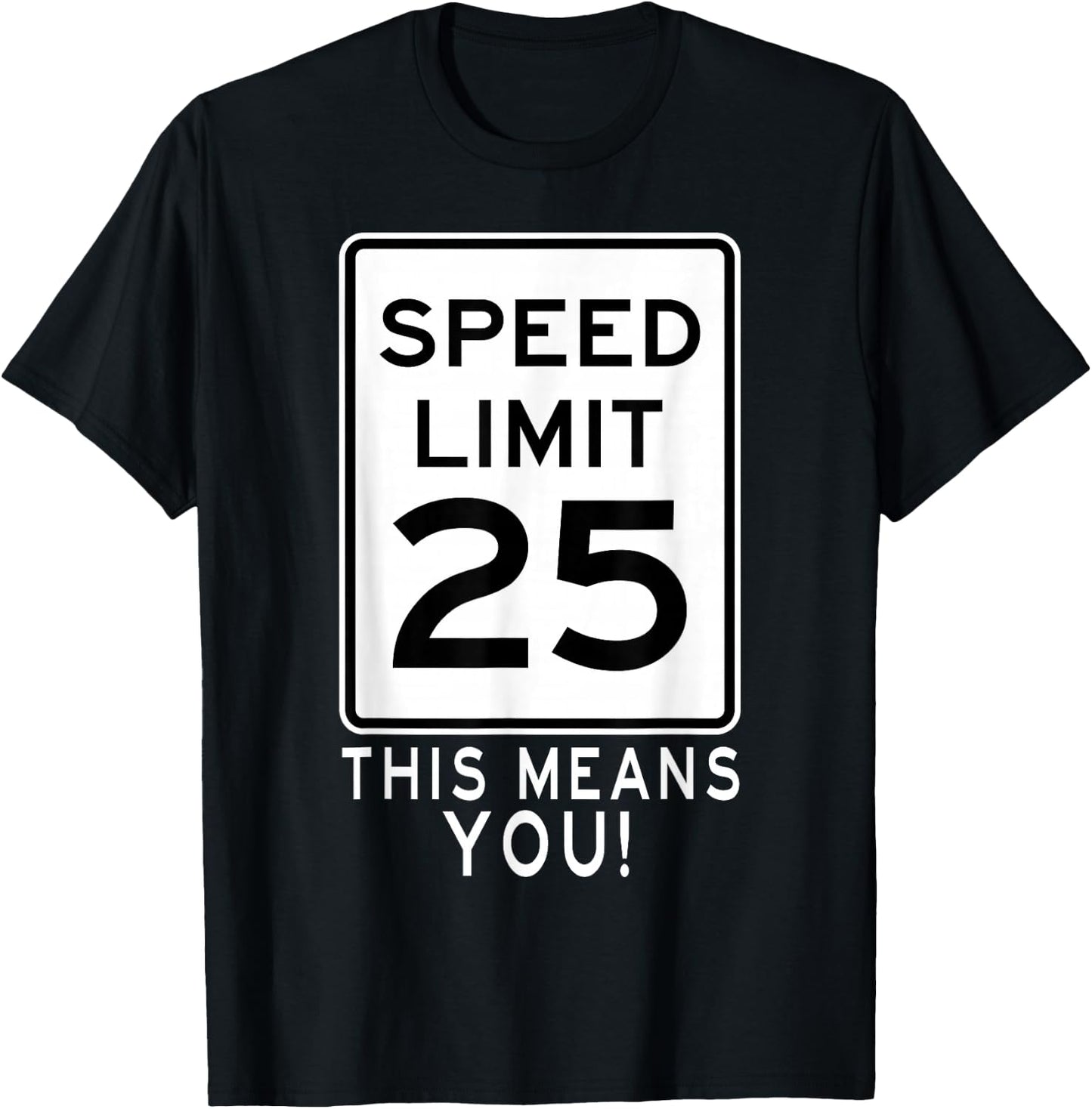 Speed Limit 25 MPH This Means You! Traffic Sign For Runners T-Shirt - T-Shirt | Black