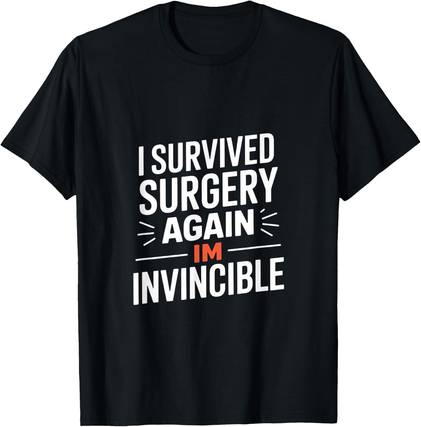 I Survived Surgery Again Im Invincible Funny Saying T-Shirt - T-Shirt | Black