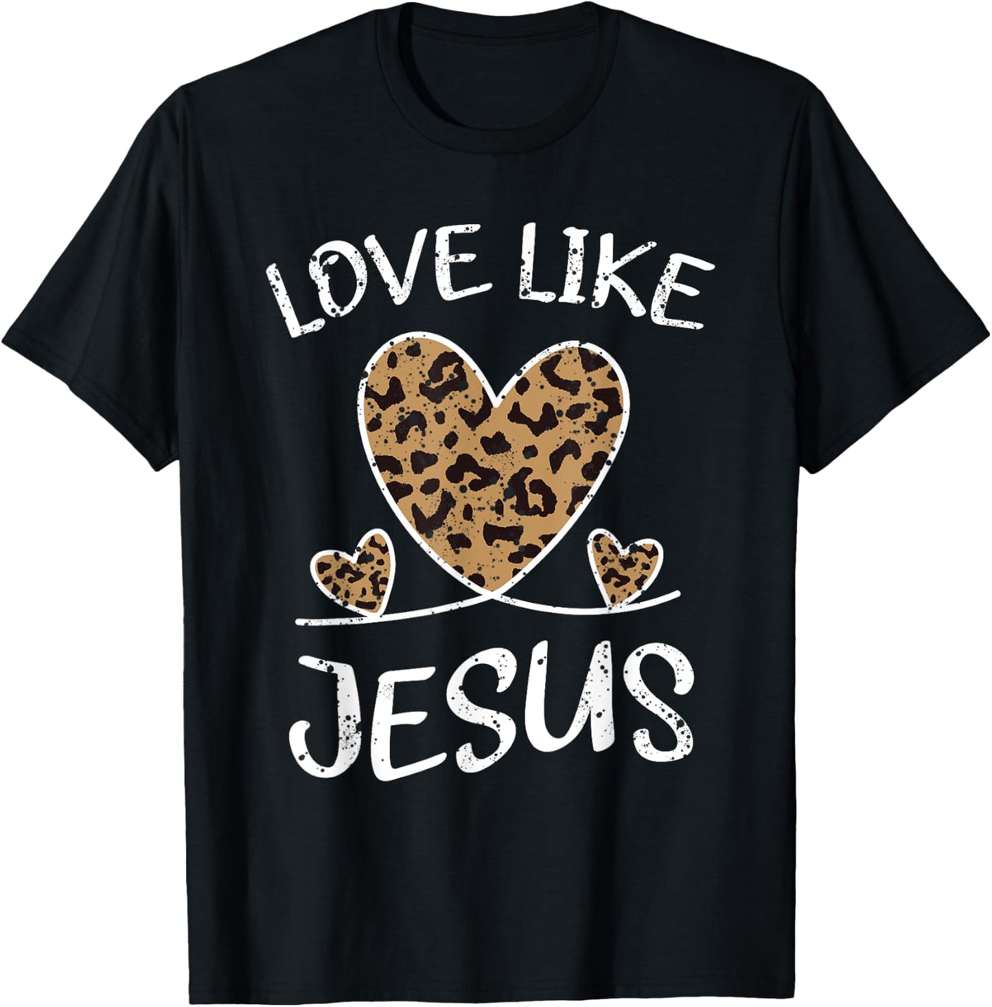 Faith Bible Blessed Christian Cheeta Leopard Love Like T-Shirt - T-Shirt | Black