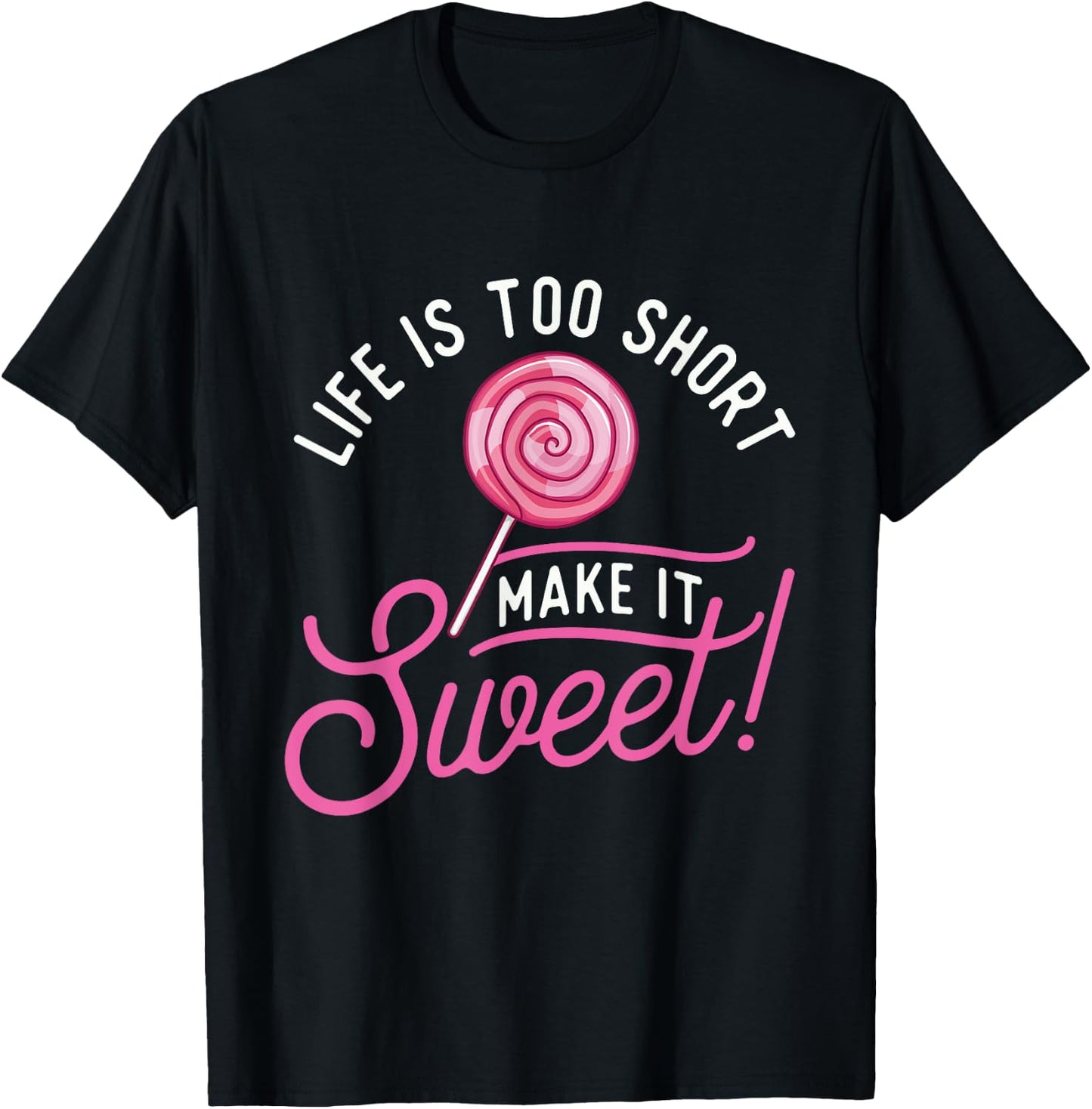 Life Is Too Short Make It Sweet - Lollipop Candy Lovers T-Shirt - T-Shirt | Black