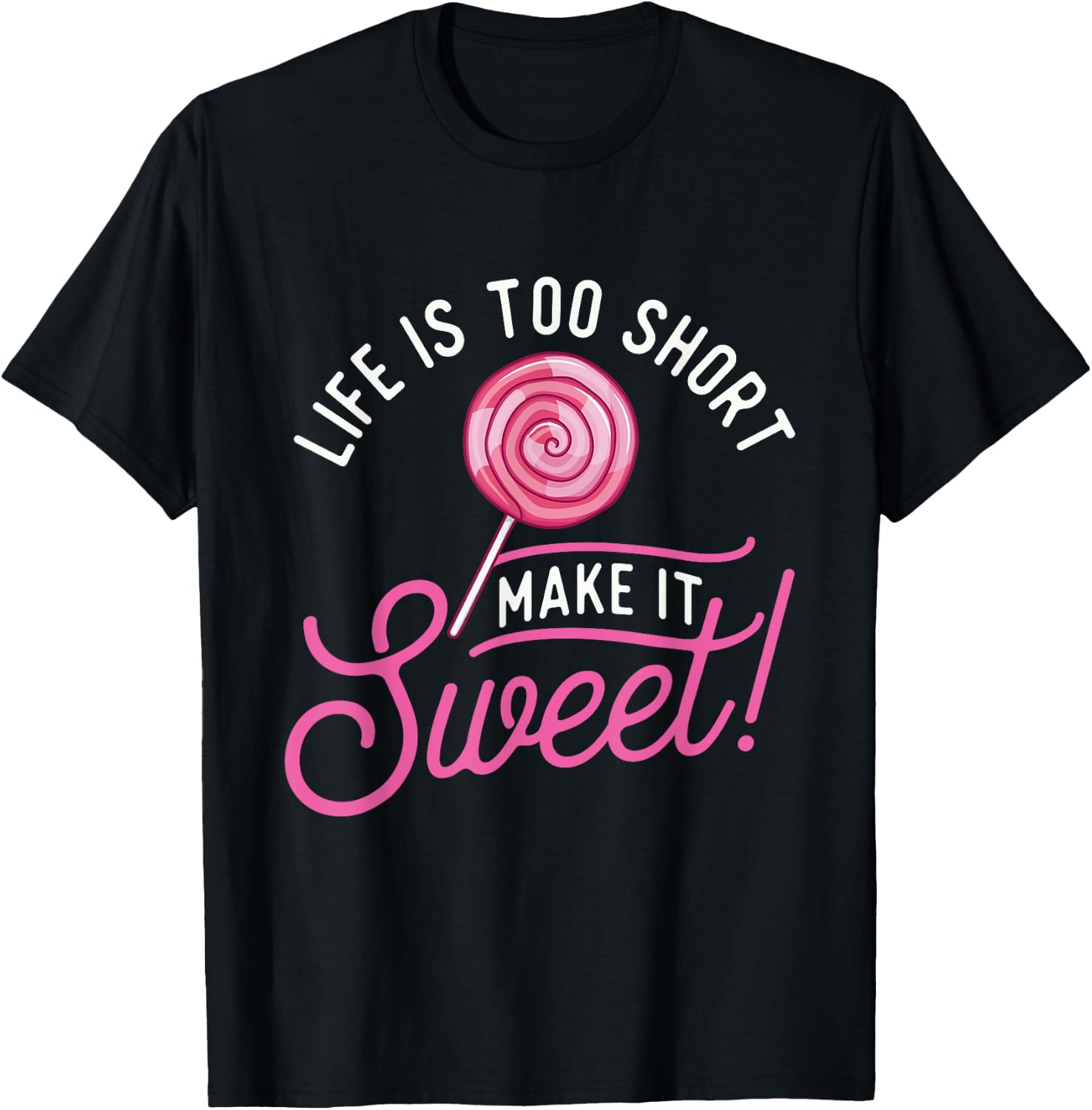 Life Is Too Short Make It Sweet - Lollipop Candy Lovers T-Shirt - T-Shirt | Black