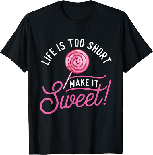 Life Is Too Short Make It Sweet - Lollipop Candy Lovers T-Shirt - T-Shirt | Black