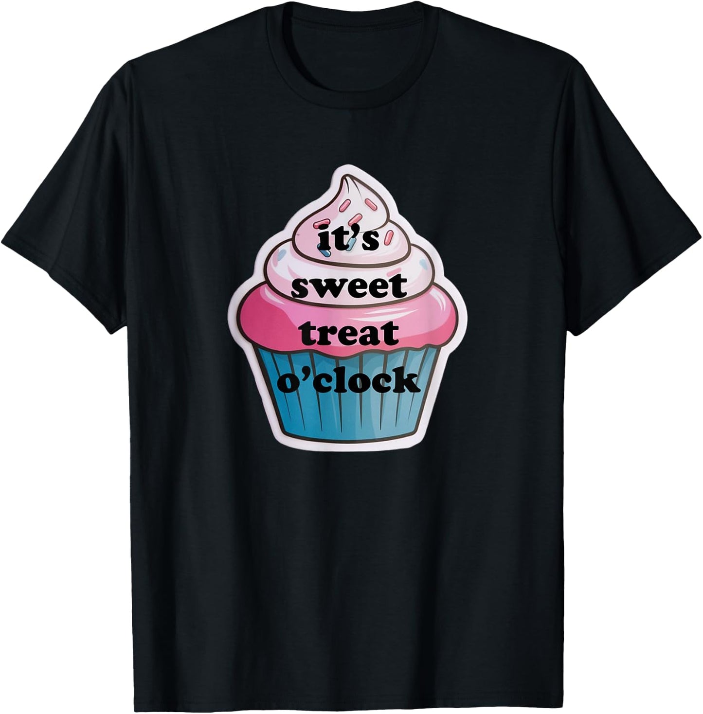 Funny It's Sweet Treat O'clock Cupcake Dessert T-Shirt - T-Shirt | Black