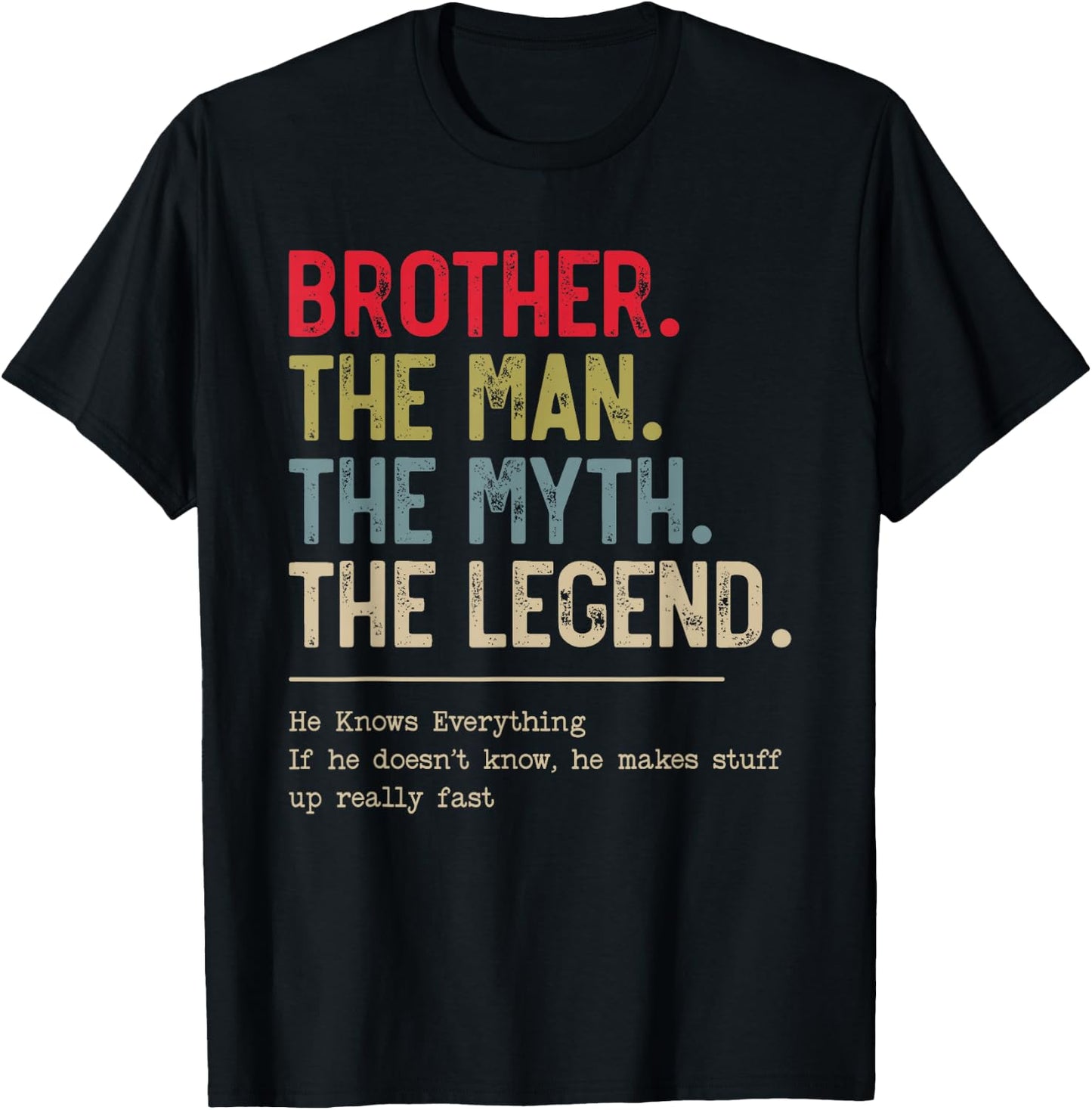 Brother The Man The Myth The Legend He Knows Everything T-Shirt - T-Shirt | Black