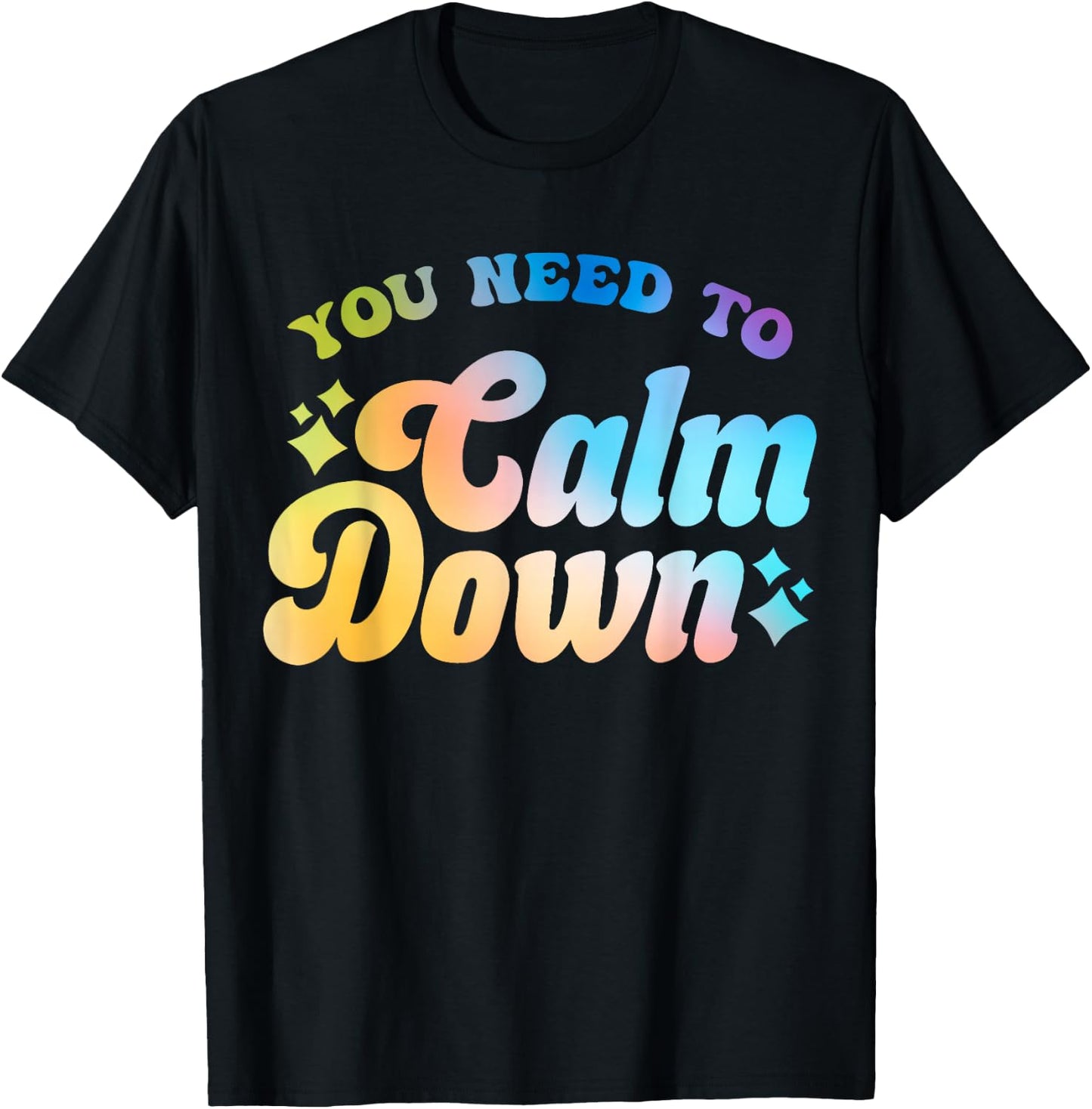 You Need To Calm Down Cool Groovy Funny Saying T-Shirt - T-Shirt | Black