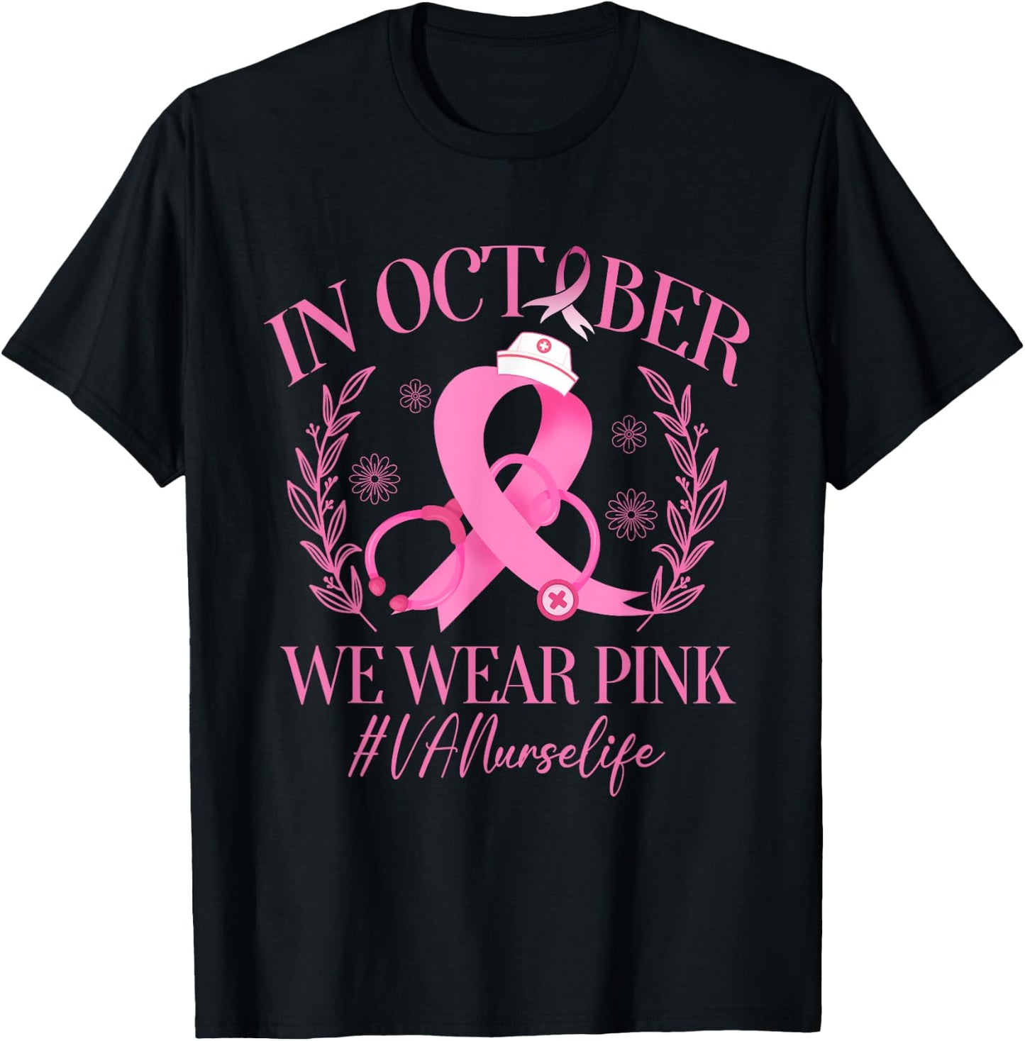 In October We Wear Pink VA Nurse Life Breast Cancer T-Shirt - T-Shirt | Black