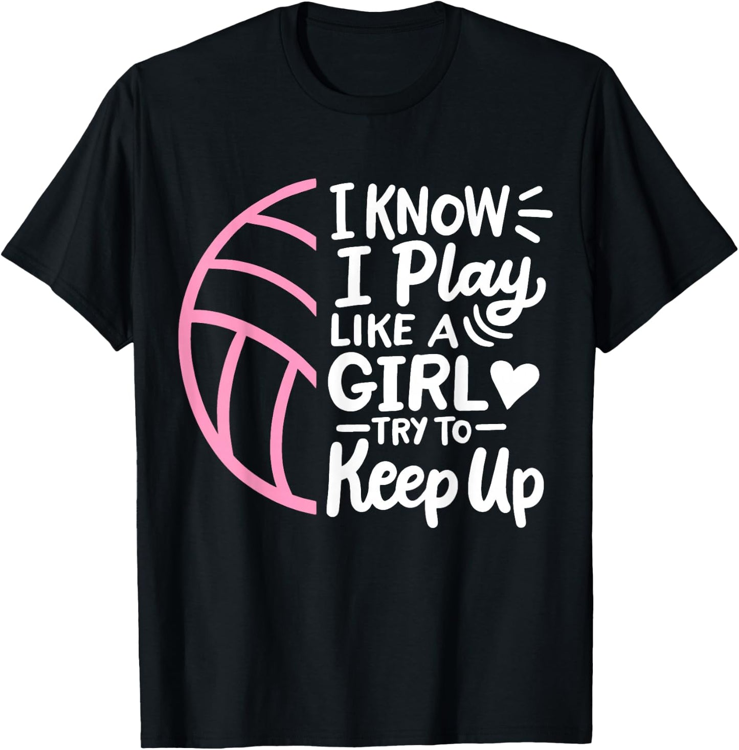 Volleyball I Know I Play Like A Girl For Girls Women T-Shirt - T-Shirt | Black