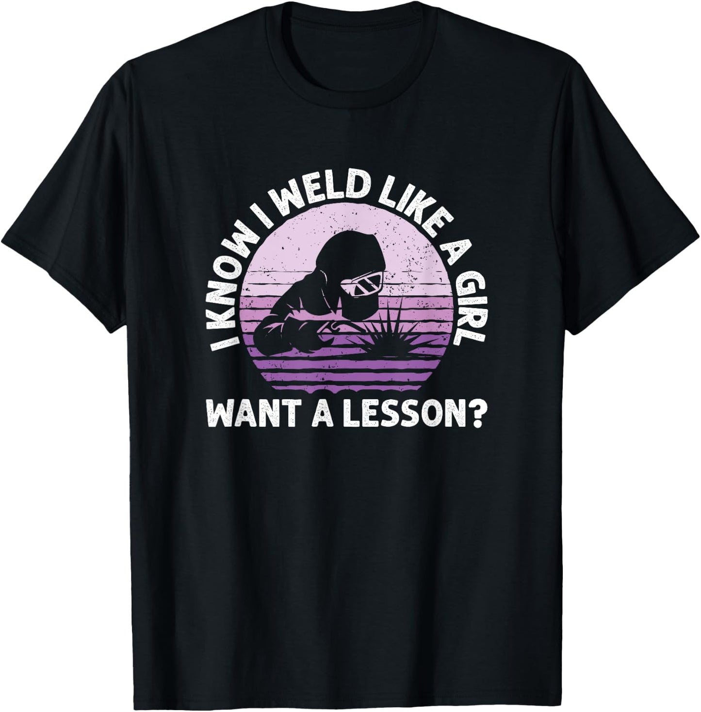 I Know I Weld Like A Girl, Female Welder T-Shirt - T-Shirt | Black