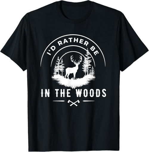 i'd rather be in the woods Hunting Deer