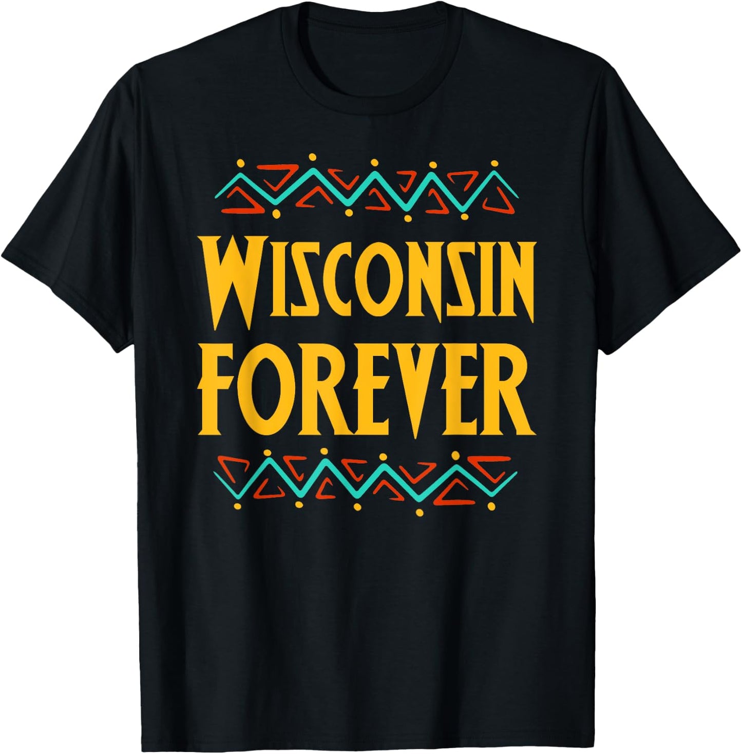 Wisconsin Forever Gift and Gift T-Shirt - T-Shirt | Black