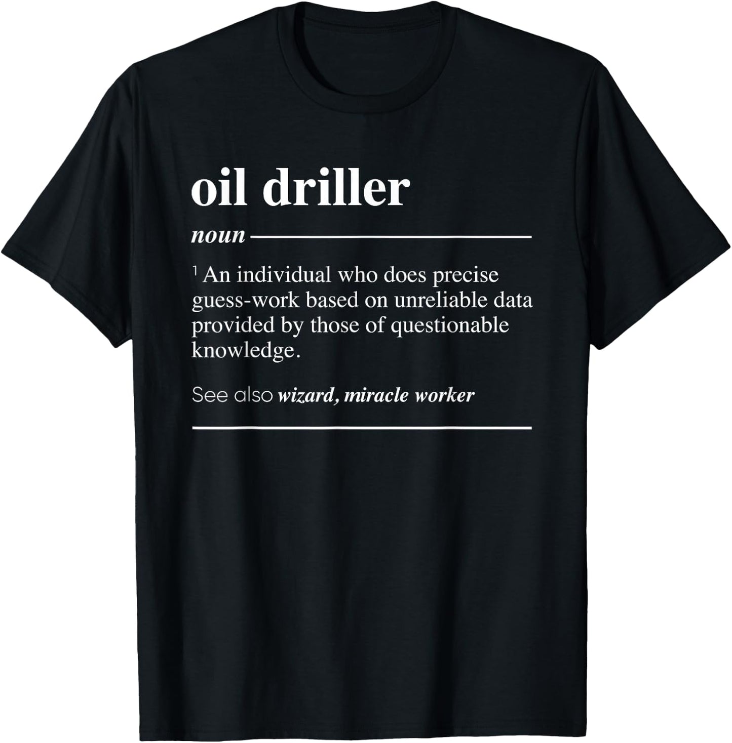 Oil Driller Definition Funny Noun T-Shirt - T-Shirt | Black