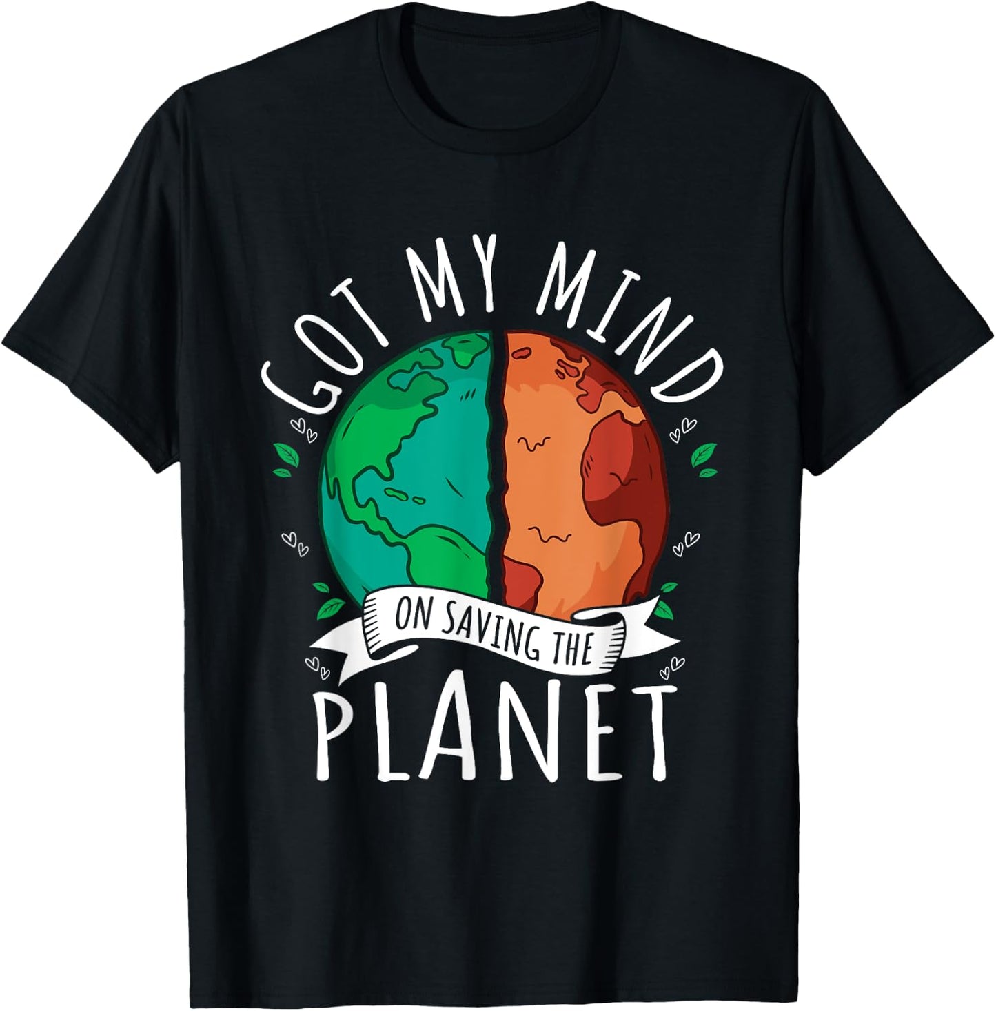 Got My Mind on Saving the Planet Climate Change Earth Day T-Shirt - T-Shirt | Black