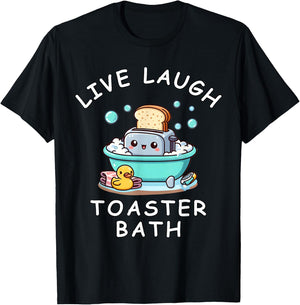 Live Laugh Toaster Bath, Sarcastic Unhinged Meme Saying T-Shirt - T-Shirt | Black