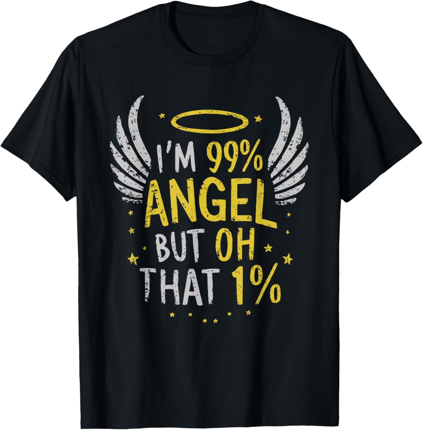 I'm 99% Angel But Oh That 1% T-Shirt - T-Shirt | Black
