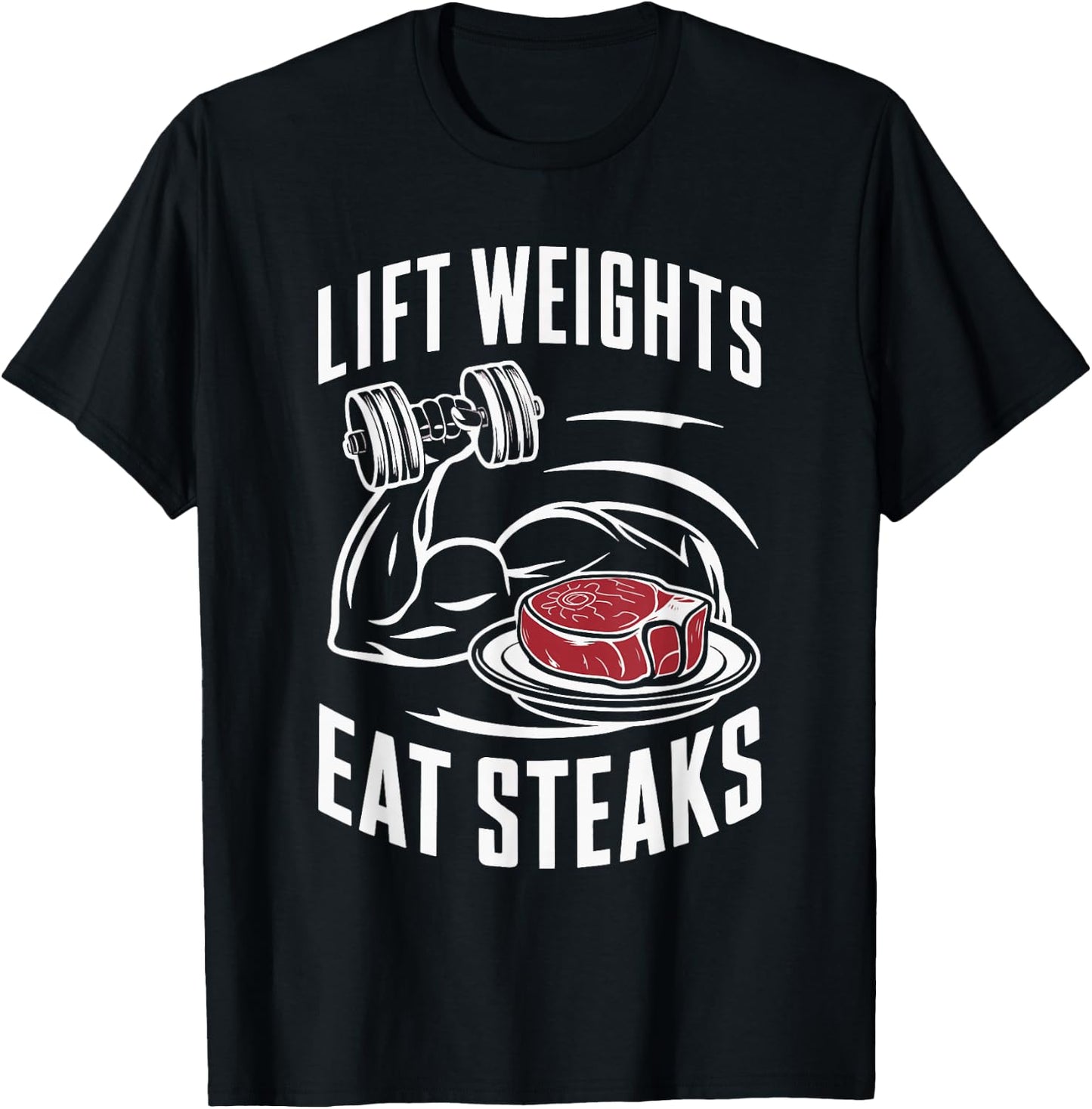 Lift Weights Eat Steaks T-Shirt - T-Shirt | Black
