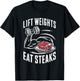 Lift Weights Eat Steaks T-Shirt - T-Shirt | Black