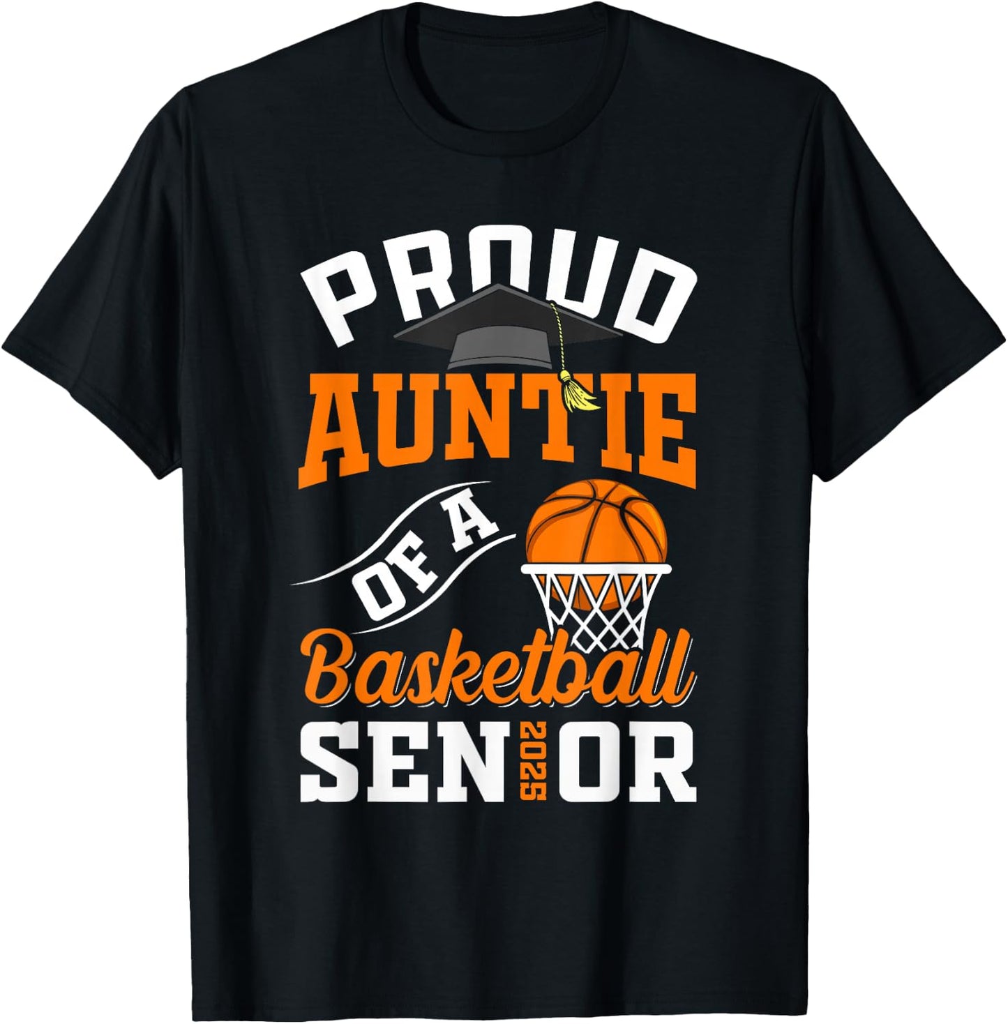 Proud auntie of a basketball Senior class of 2025 graduation T-Shirt - T-Shirt | Black