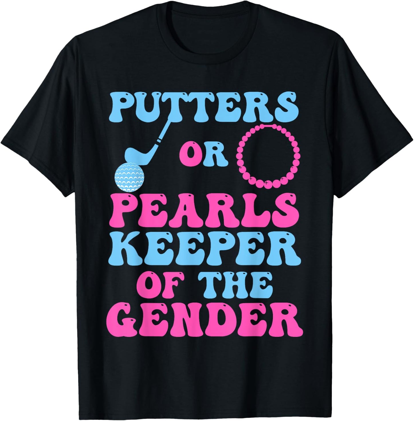 Putters Or Pearls Gender Reveal Keeper of The Gender T-Shirt - T-Shirt | Black