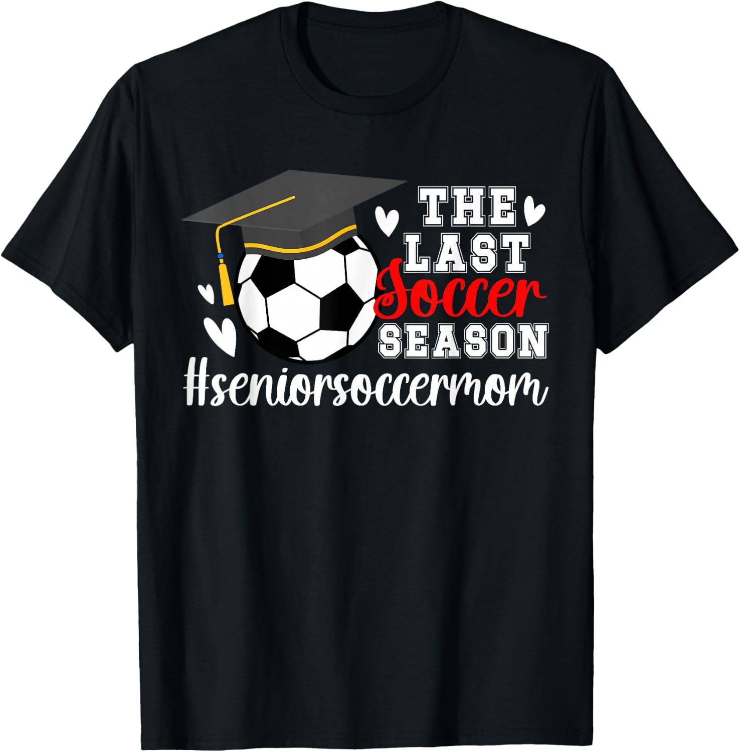 The Last Soccer Season Soccer Senior Mom T-Shirt - T-Shirt | Black