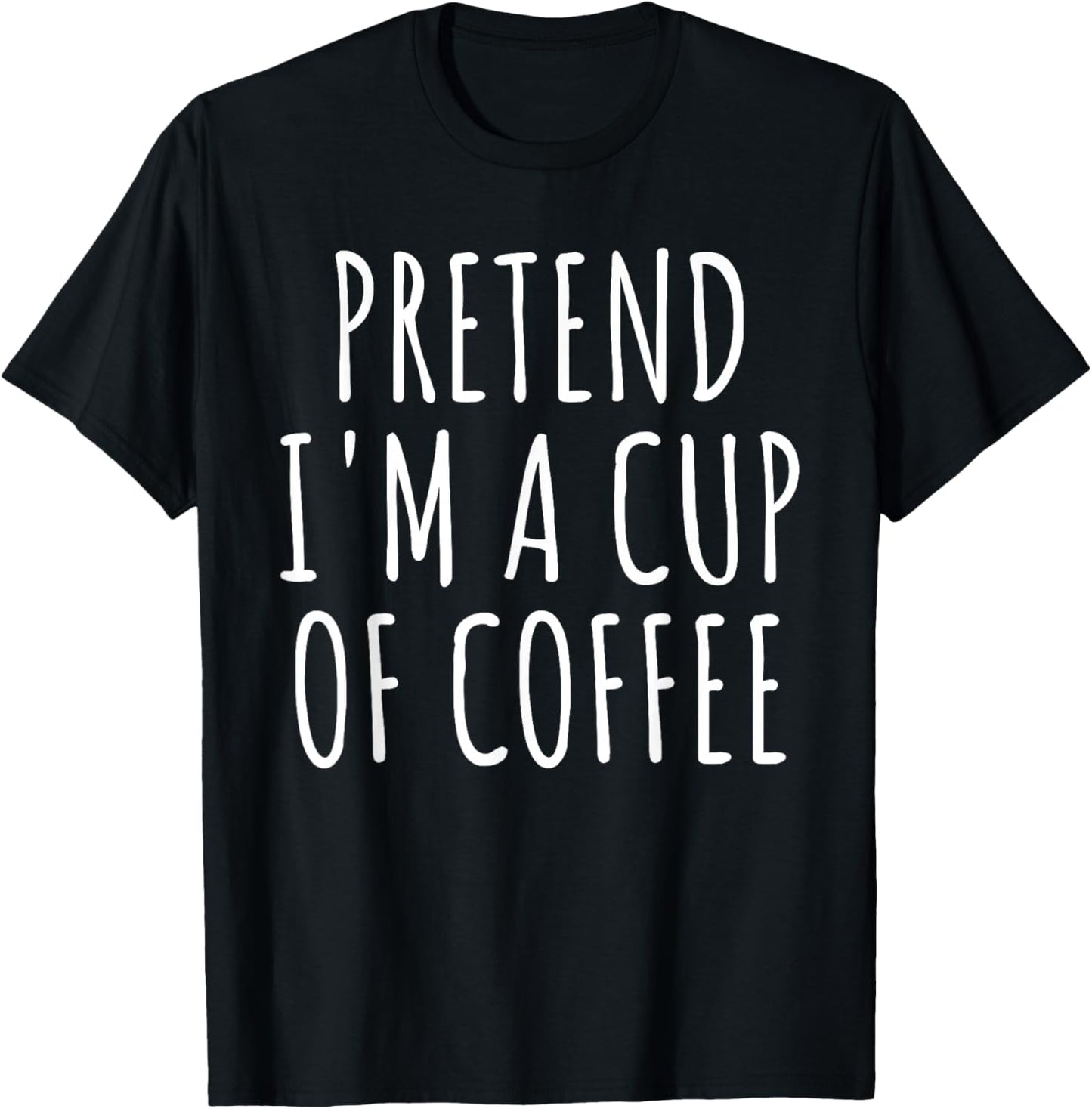 Pretend I'm A Cup Of Coffee Costume Halloween 2024 Easy Lazy T-Shirt - T-Shirt | Black