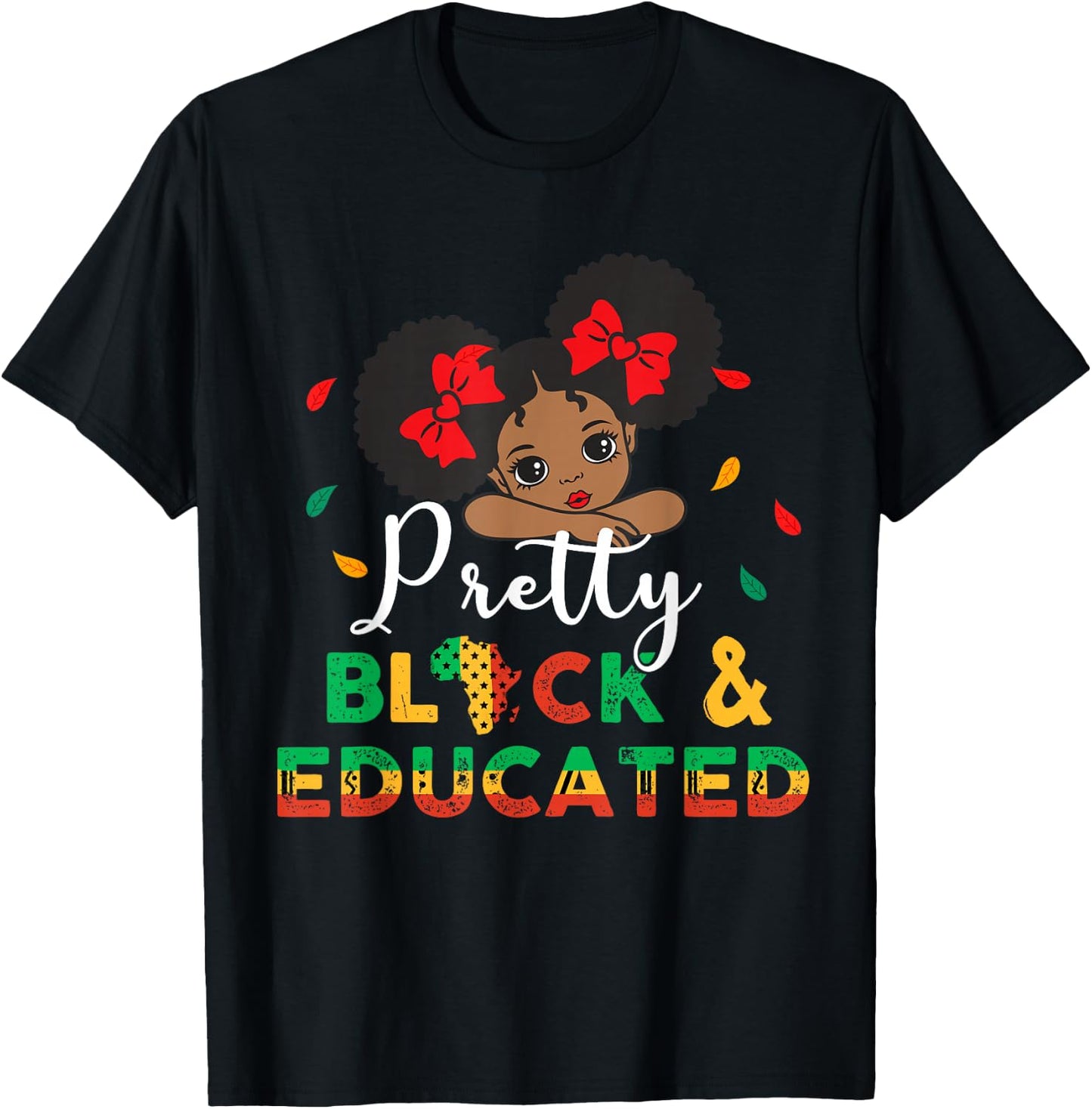Pretty Black and Educated I Am The Strong African Queen Girl T-Shirt - T-Shirt | Black