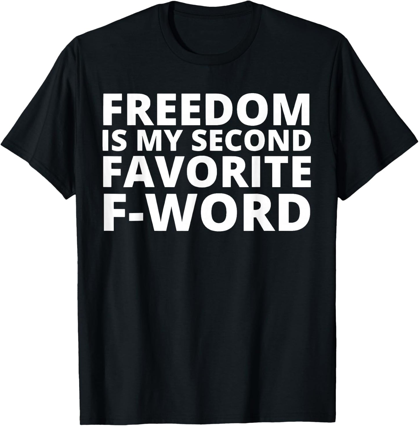 Freedom is My Second Favorite F-Word T-Shirt - T-Shirt | Black