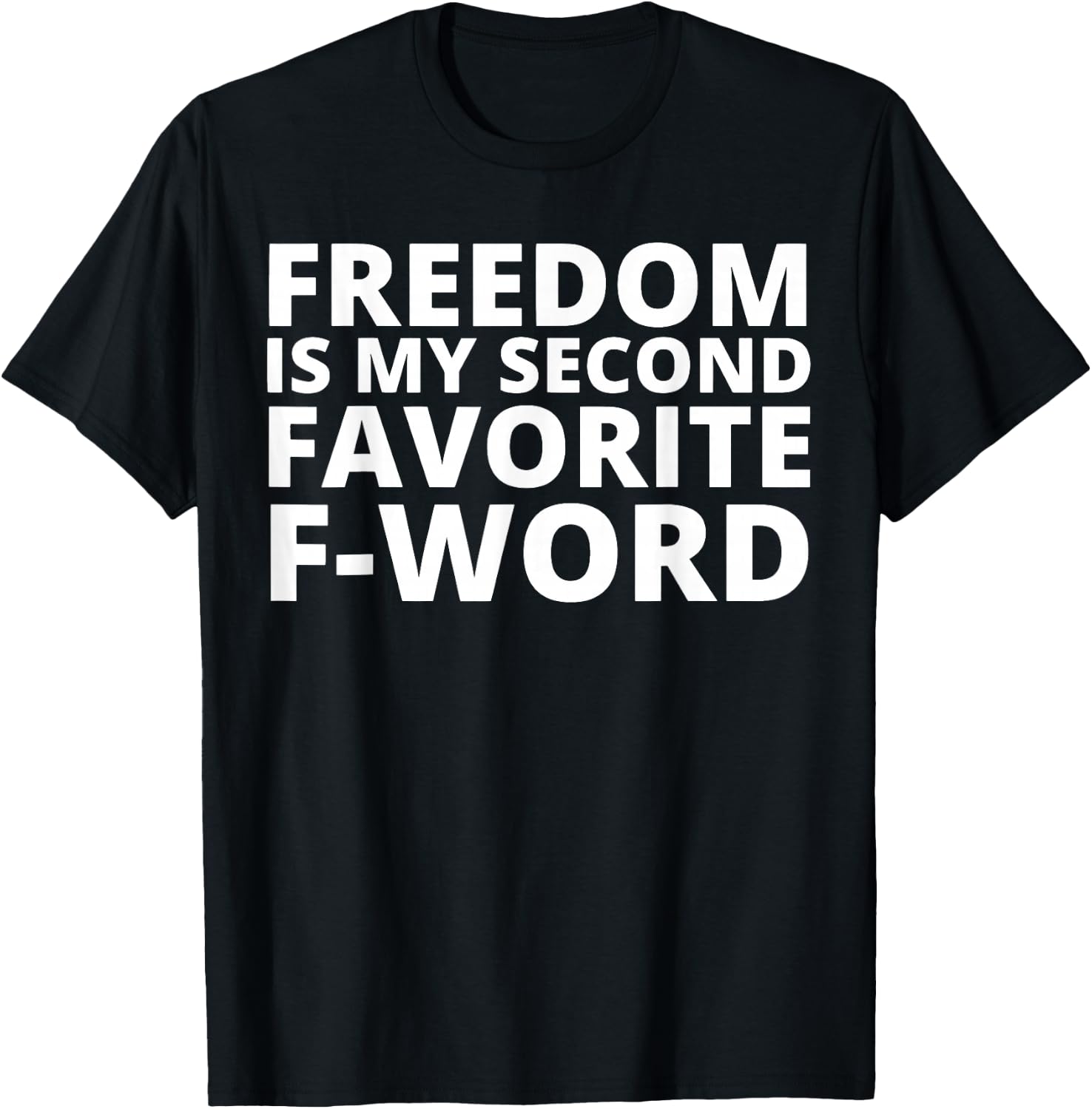 Freedom is My Second Favorite F-Word T-Shirt - T-Shirt | Black