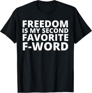 Freedom is My Second Favorite F-Word T-Shirt - T-Shirt | Black