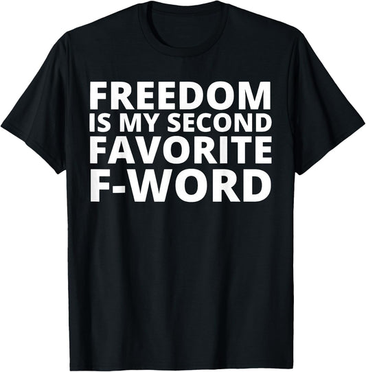 Freedom is My Second Favorite F-Word T-Shirt - T-Shirt | Black