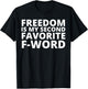 Freedom is My Second Favorite F-Word T-Shirt - T-Shirt | Black