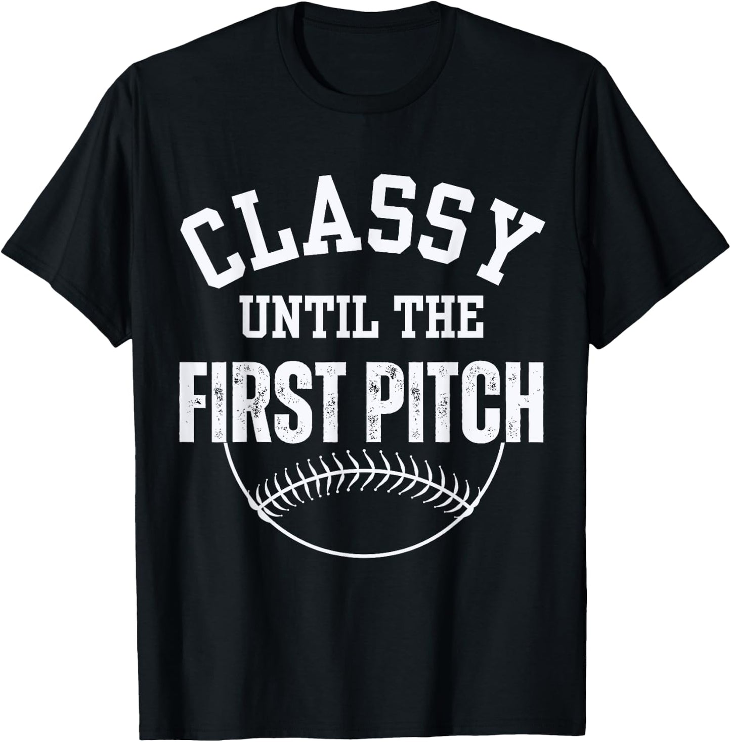 Baseball Classy Until The First Pitch Baseball Mom gifts T-Shirt - T-Shirt | Black