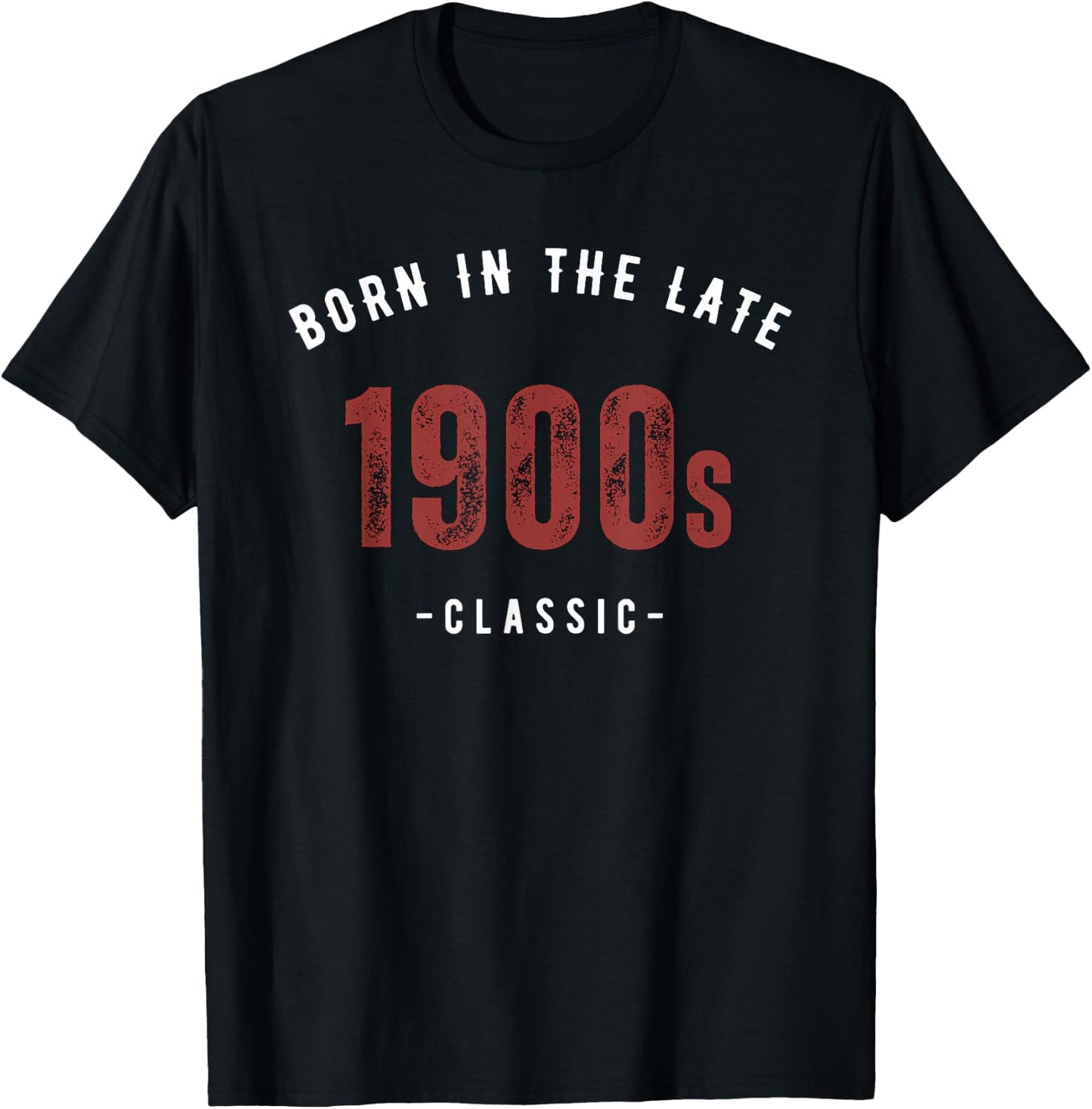 Born in the late 1900s T-Shirt - T-Shirt | Black